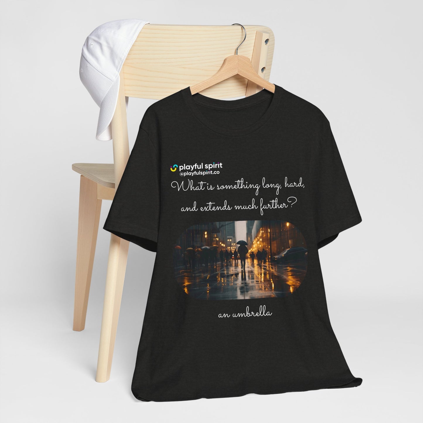 What is something long, hard, and extends much further? an umbrella | Shirt