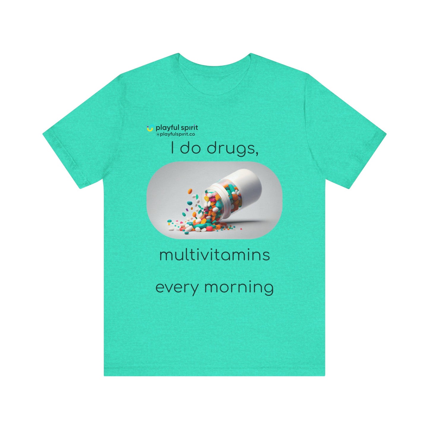 I do Drugs, multivitamins every morning | Shirt