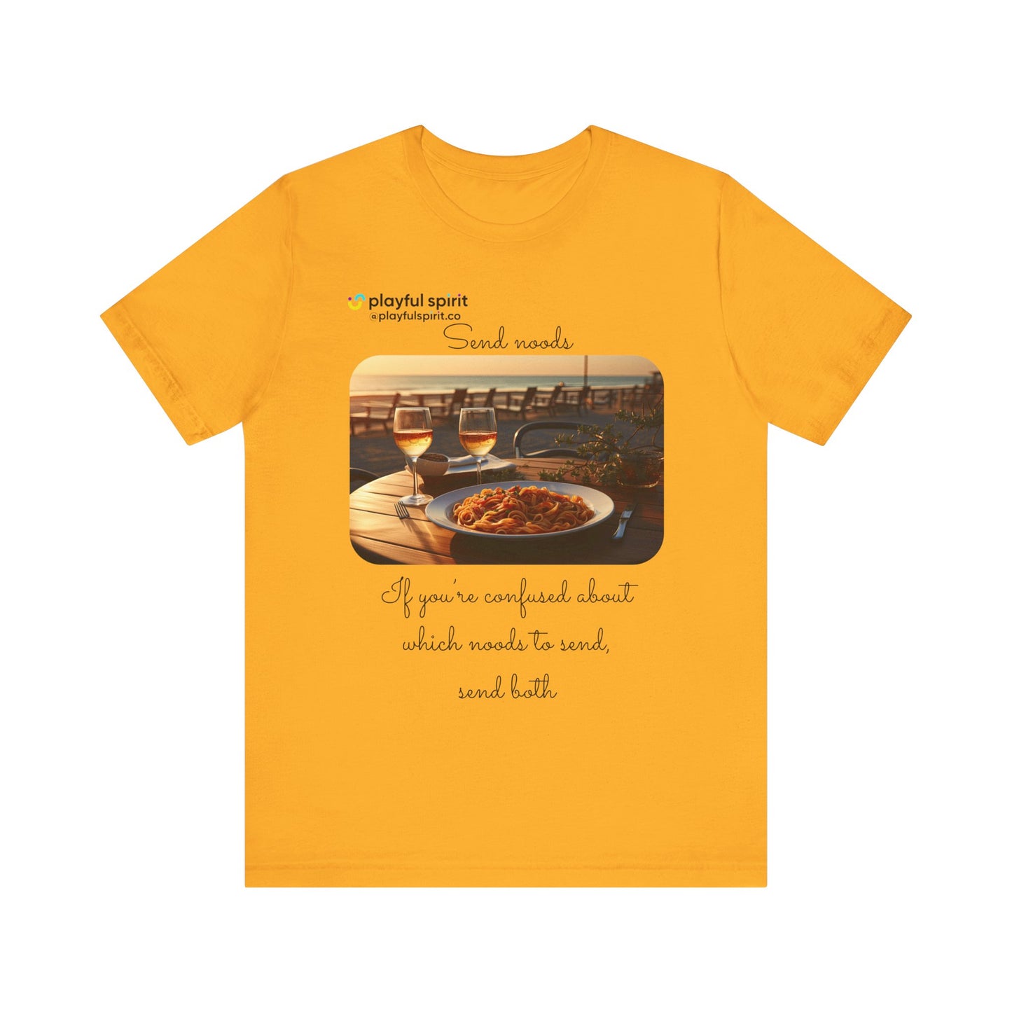 Send noods \ If you’re confused about which noods to send, send both | Shirt
