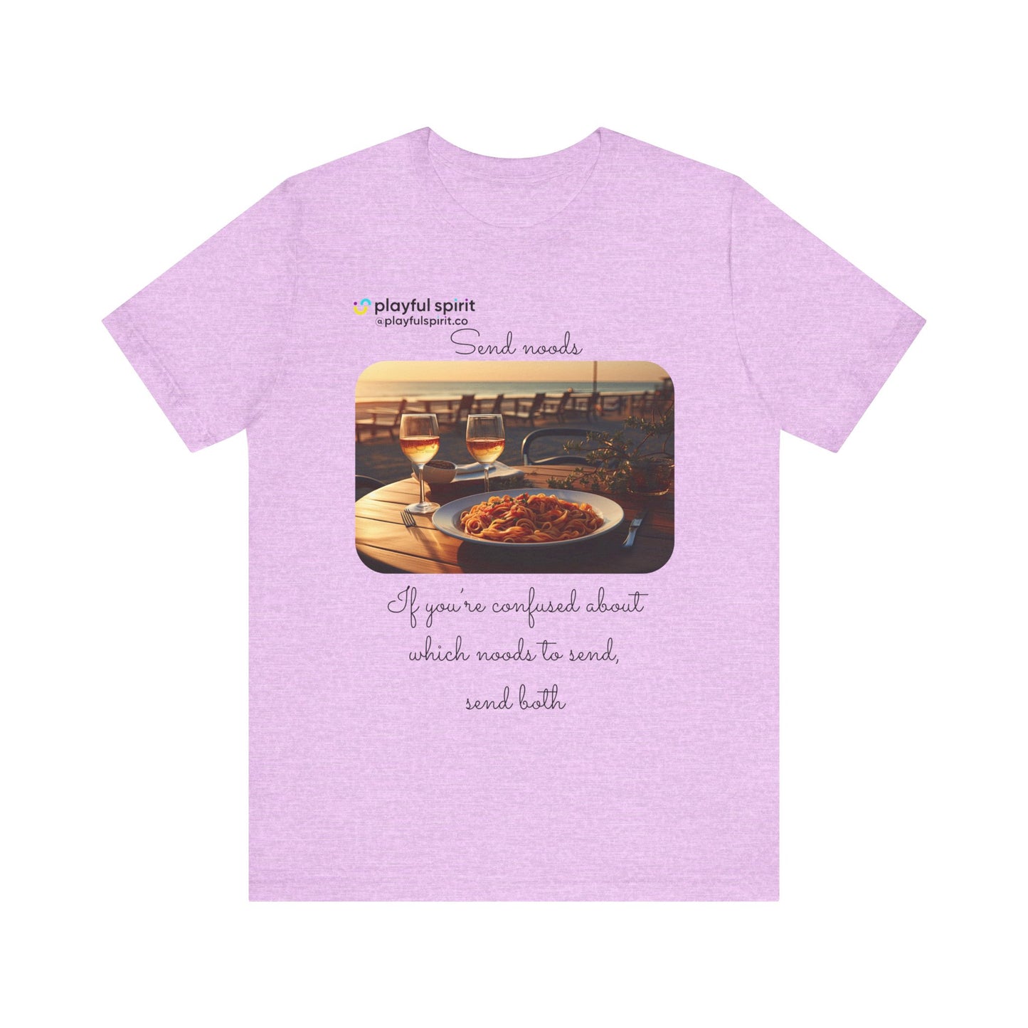 Send noods \ If you’re confused about which noods to send, send both | Shirt