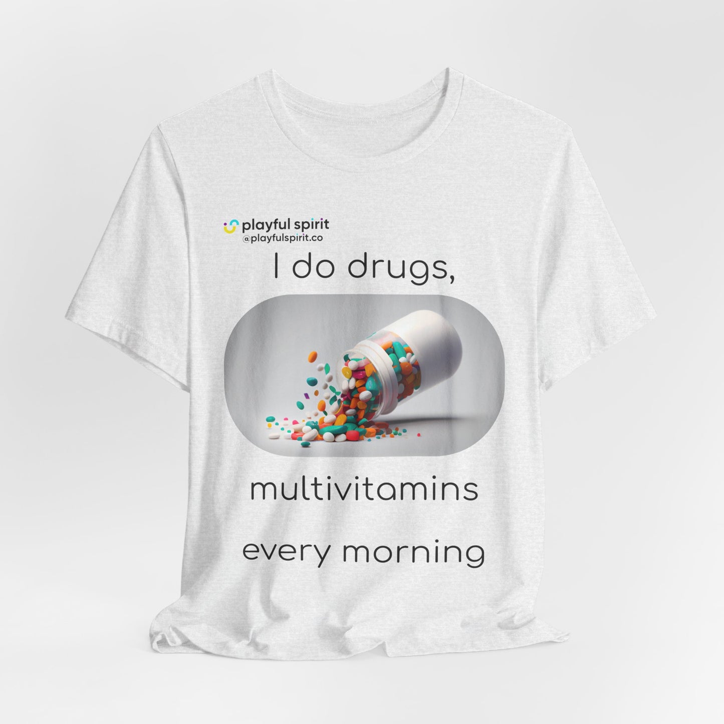 I do Drugs, multivitamins every morning | Shirt