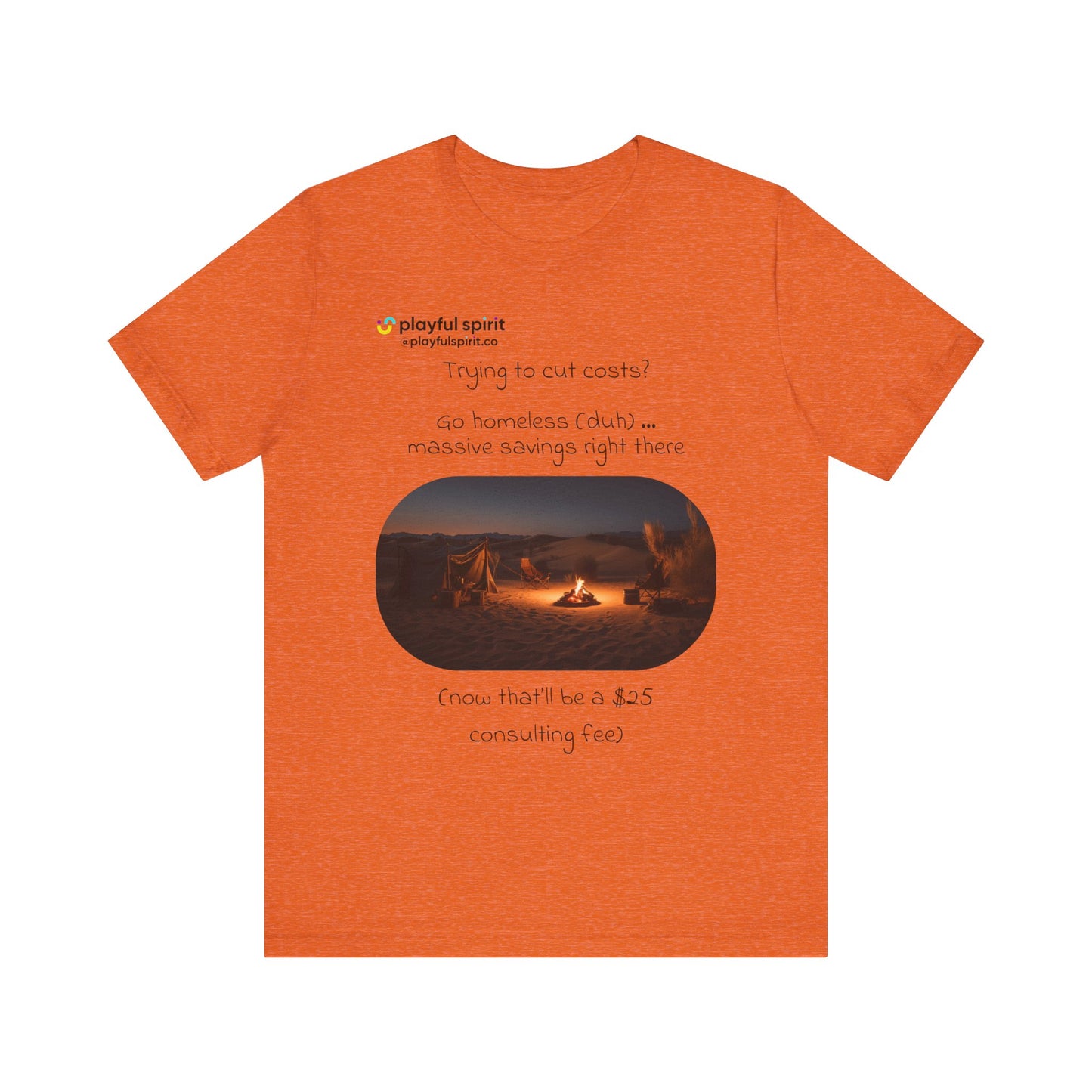 Trying to cut costs? Go homeless (duh) … massive  savings right there (now that’ll be a $25 consulting fee) | Shirt