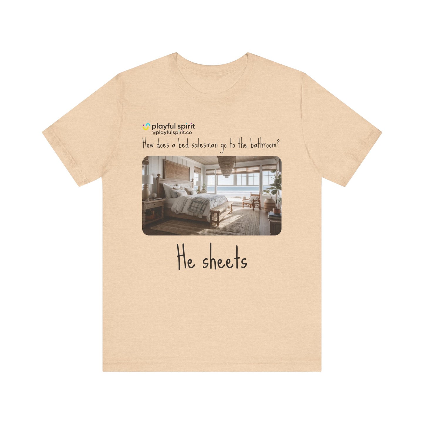 How does a bed salesman go to the bathroom? He sheets | Shirt