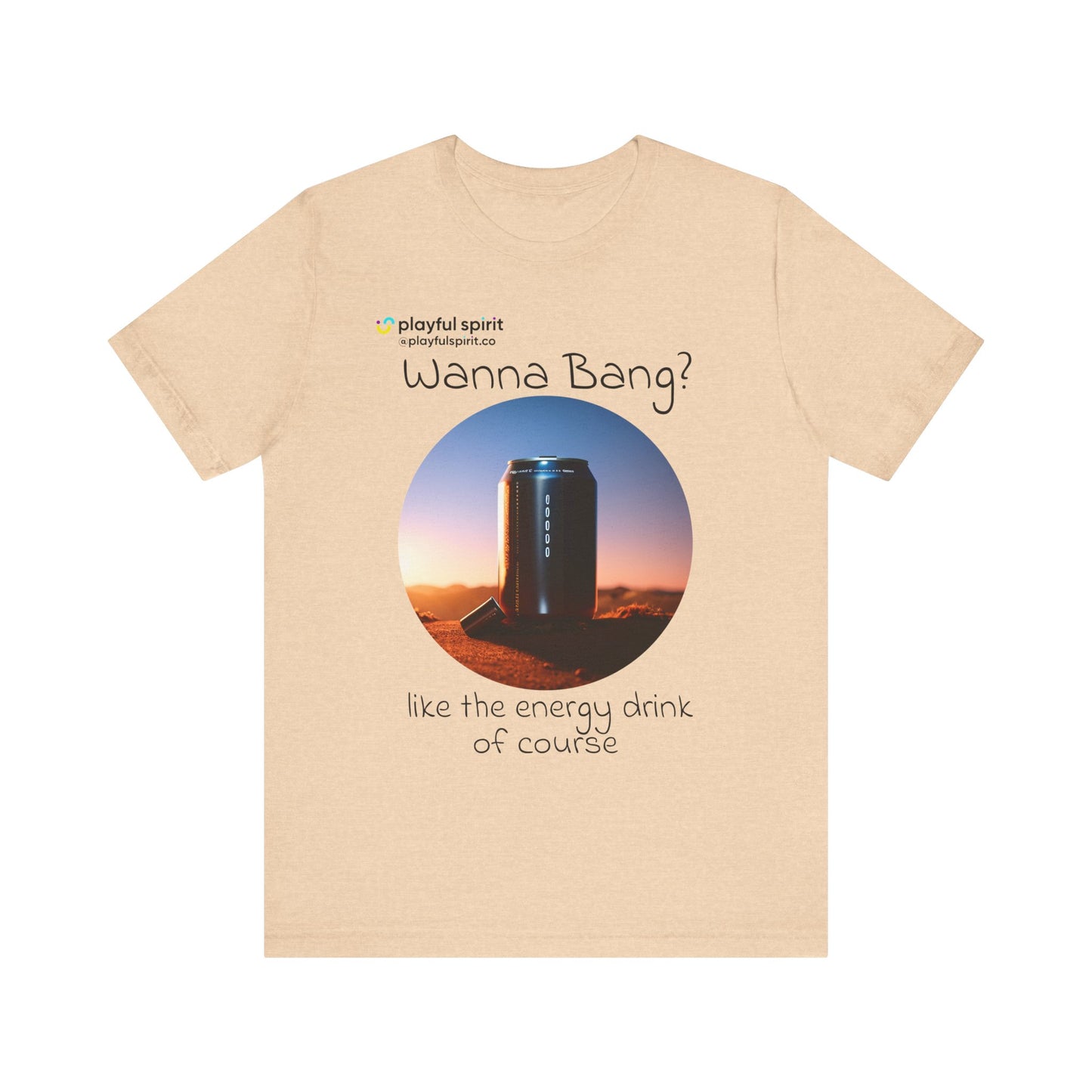 Wanna Bang? like the energy drink of course | Shirt