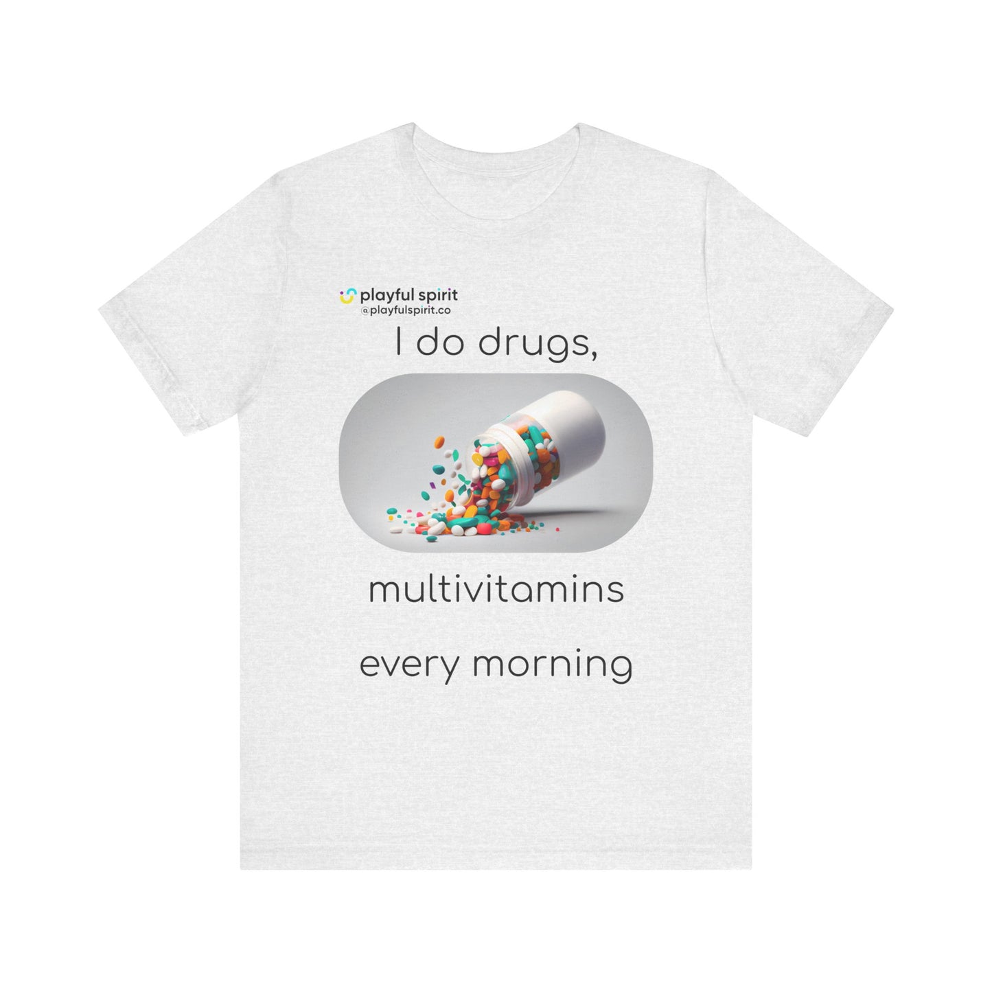 I do Drugs, multivitamins every morning | Shirt