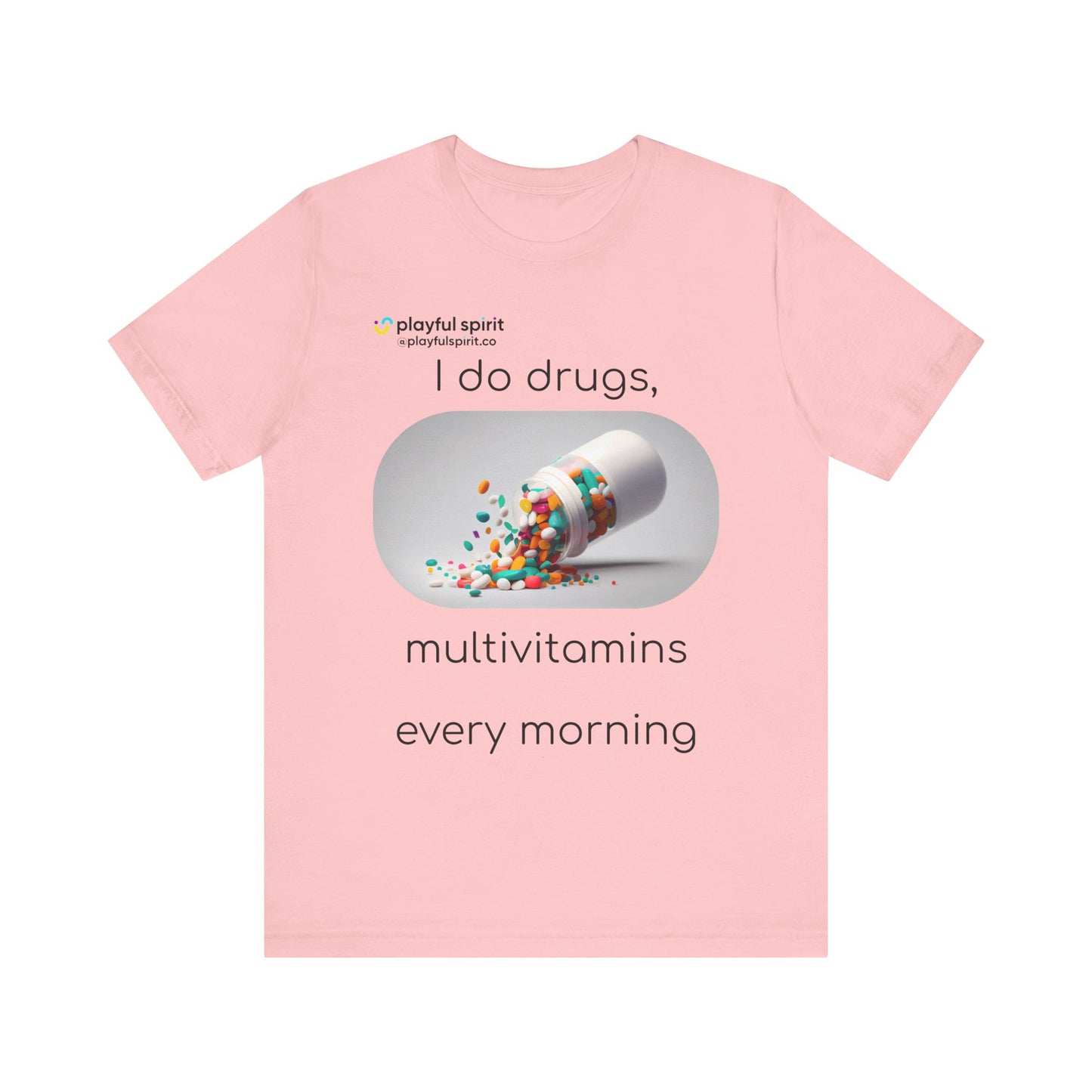 I do Drugs, multivitamins every morning | Shirt