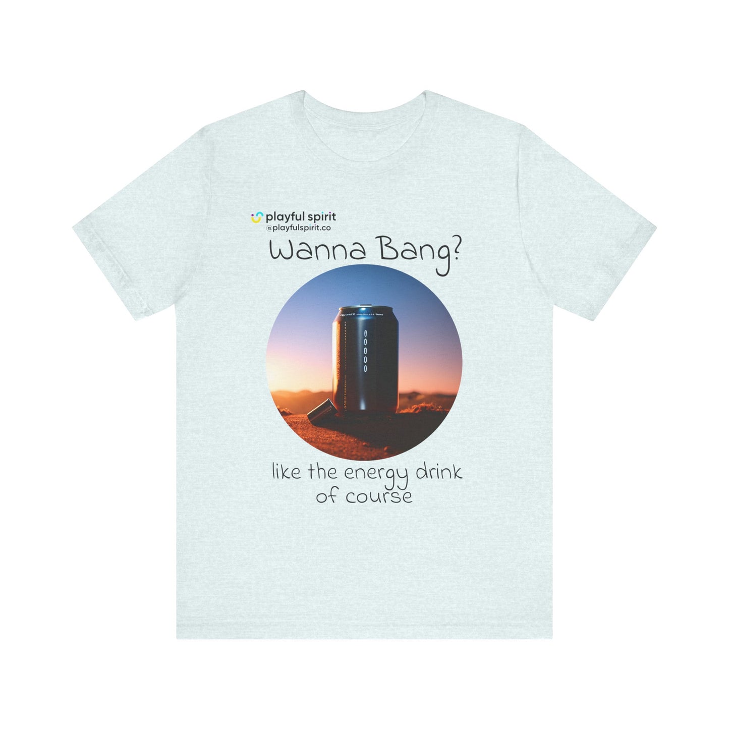 Wanna Bang? like the energy drink of course | Shirt