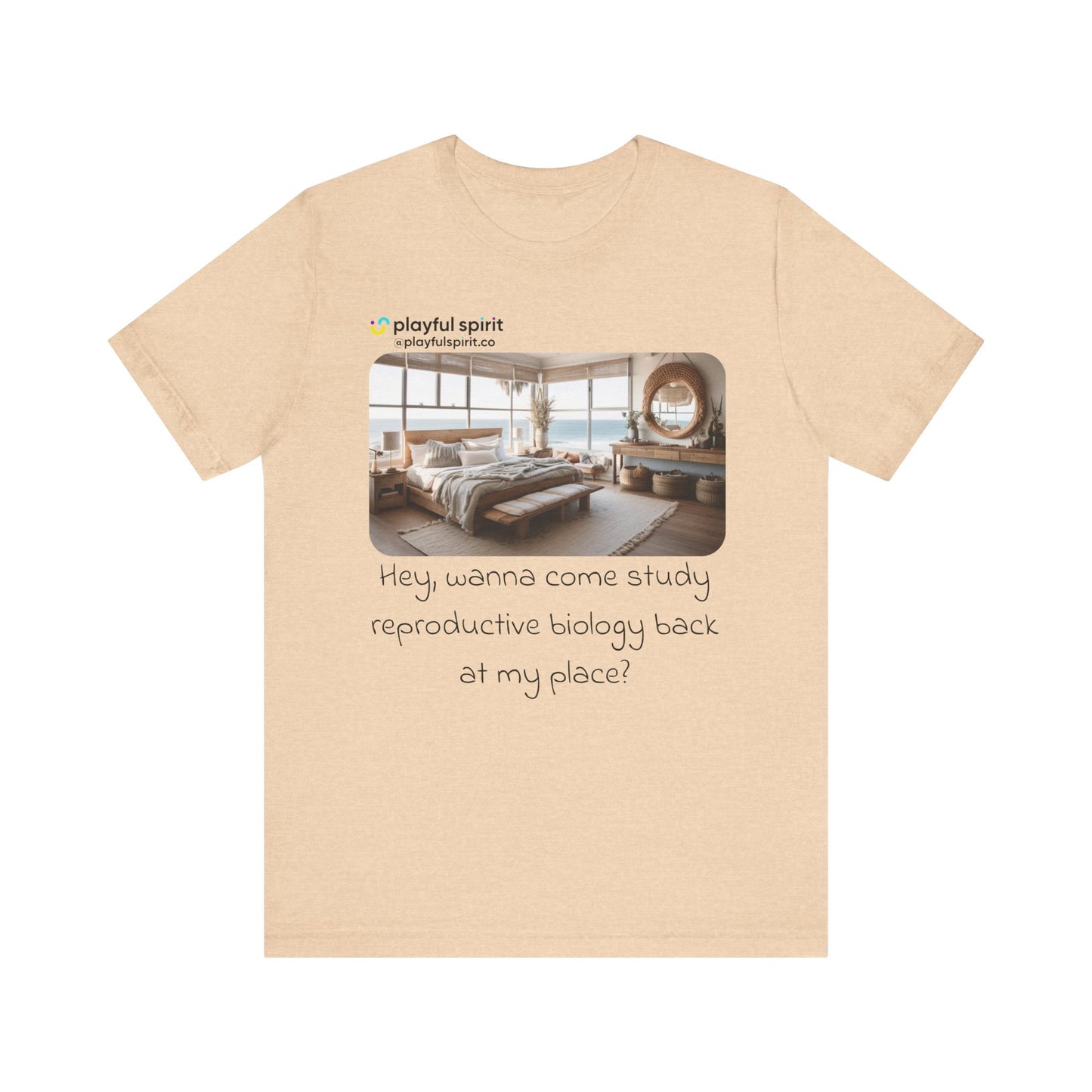 Hey, wanna come study reproductive biology back at my place? | Shirt