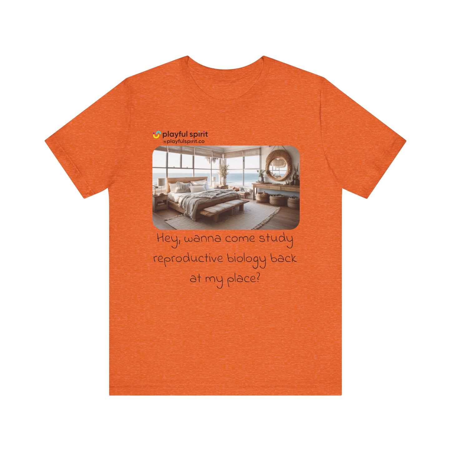 Hey, wanna come study reproductive biology back at my place? | Shirt