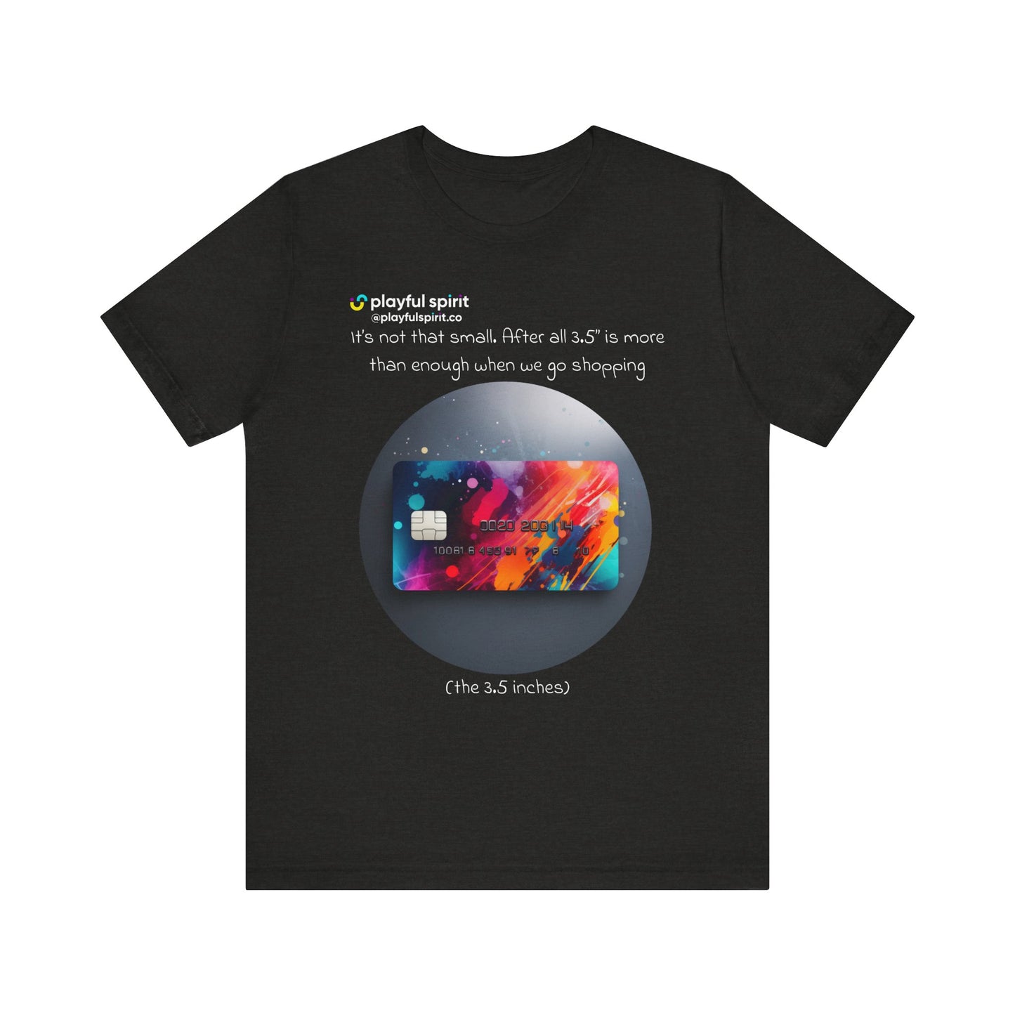 It’s not that small. After all 3.5” is more than enough when we go shopping (the 3.5 inches) | Shirt