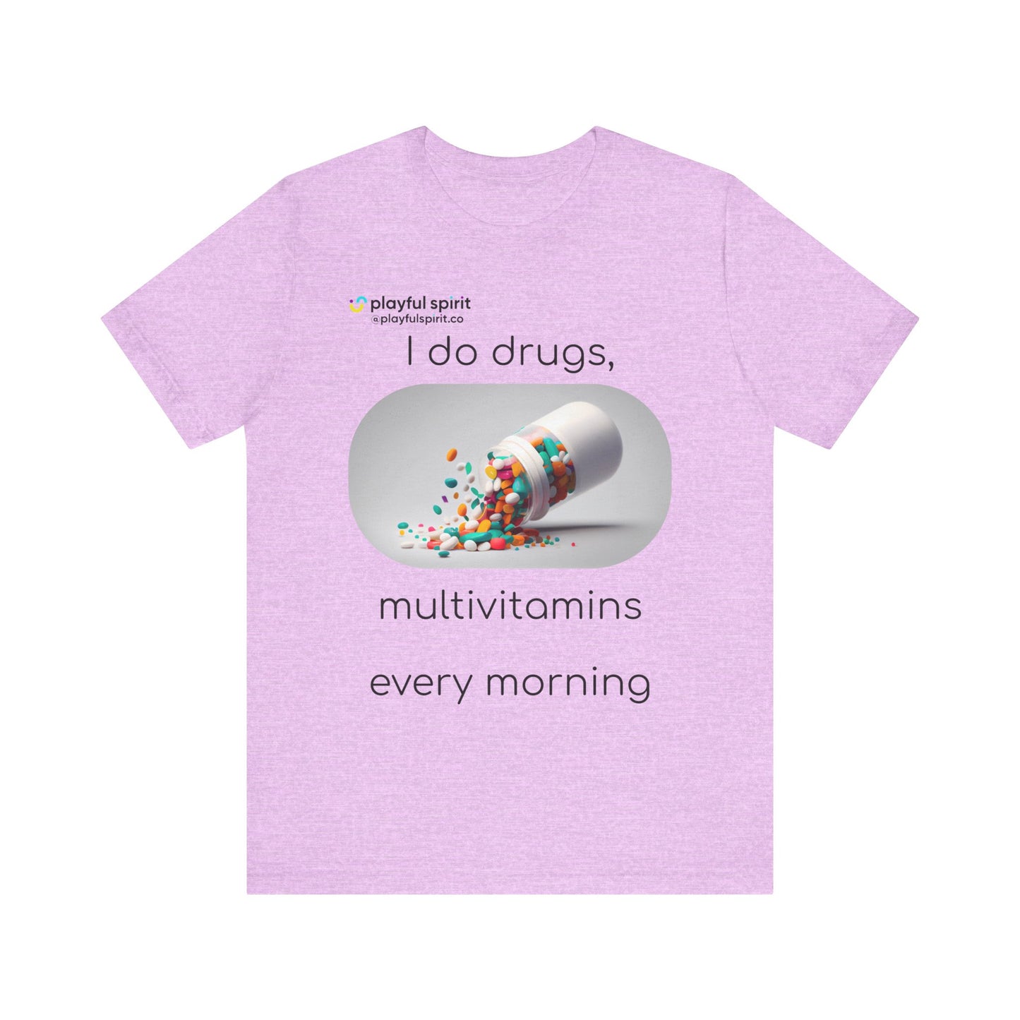 I do Drugs, multivitamins every morning | Shirt