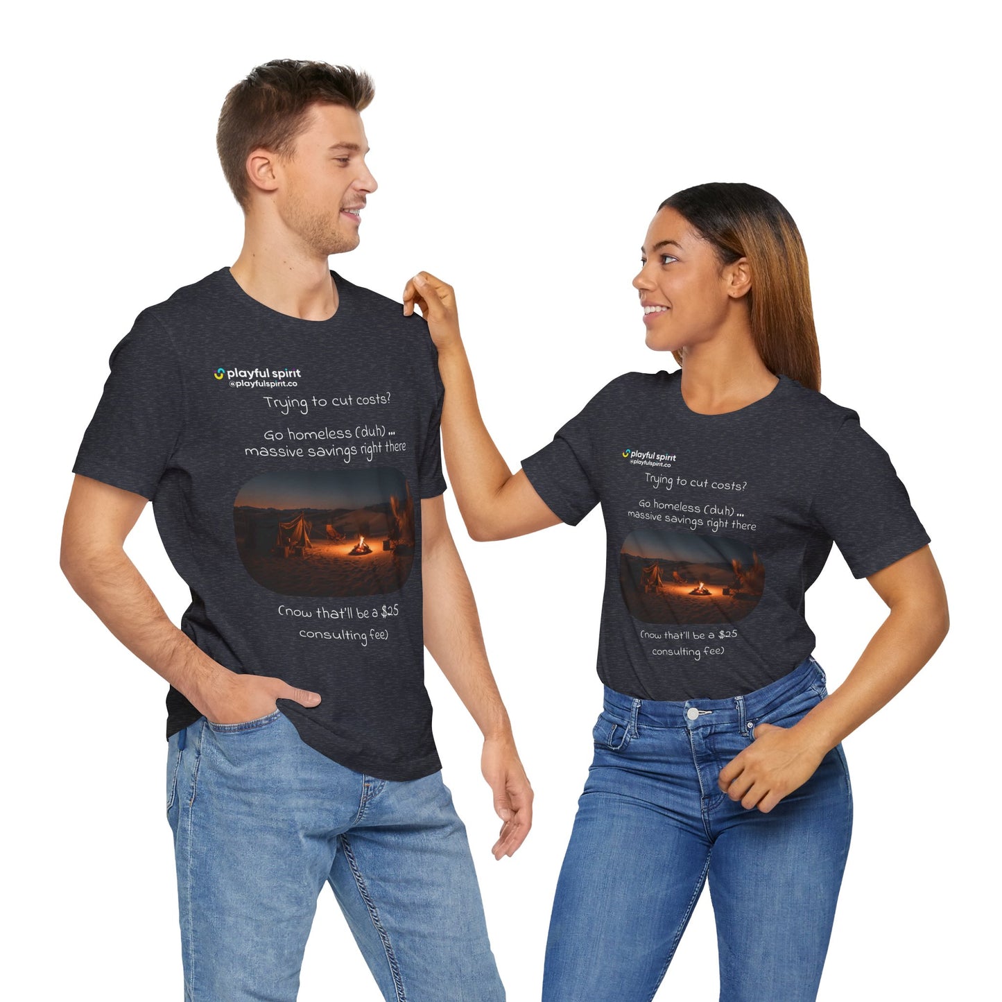 Trying to cut costs? Go homeless (duh) … massive  savings right there (now that’ll be a $25 consulting fee) | Shirt