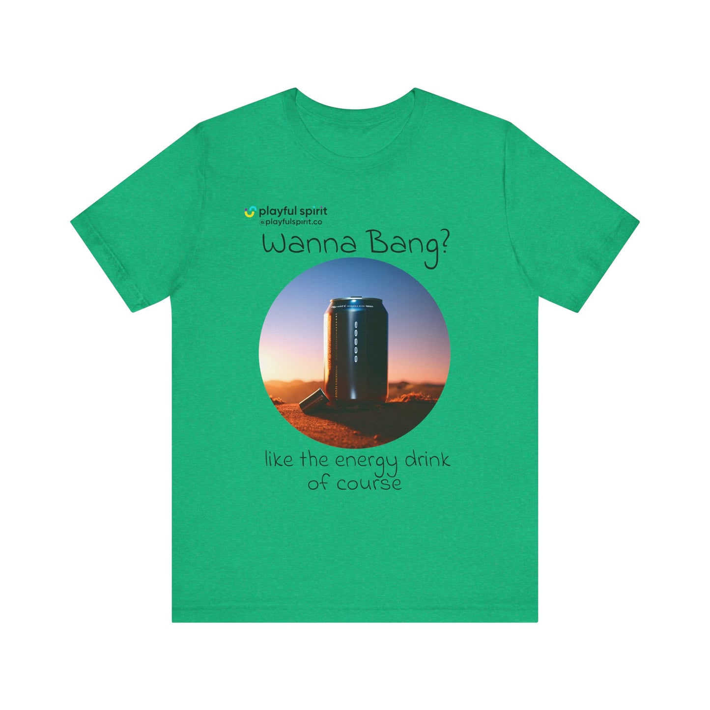 Wanna Bang? like the energy drink of course | Shirt