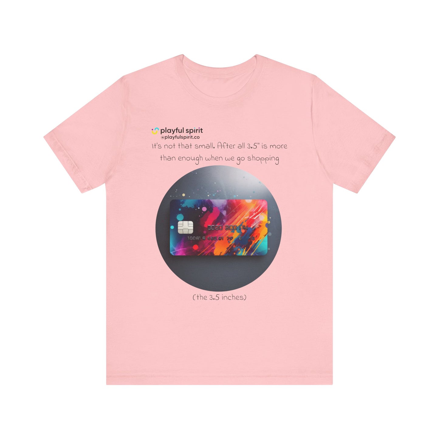 It’s not that small. After all 3.5” is more than enough when we go shopping (the 3.5 inches) | Shirt