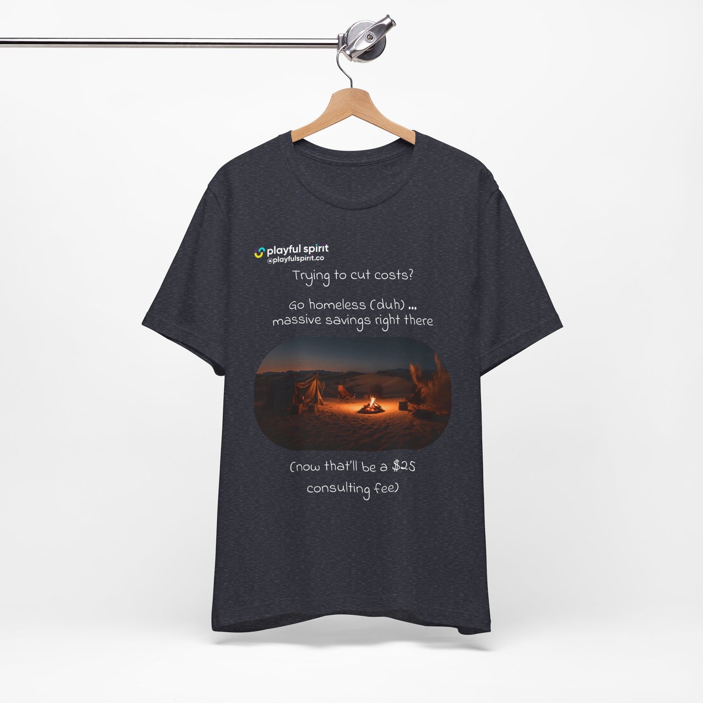 Trying to cut costs? Go homeless (duh) … massive  savings right there (now that’ll be a $25 consulting fee) | Shirt