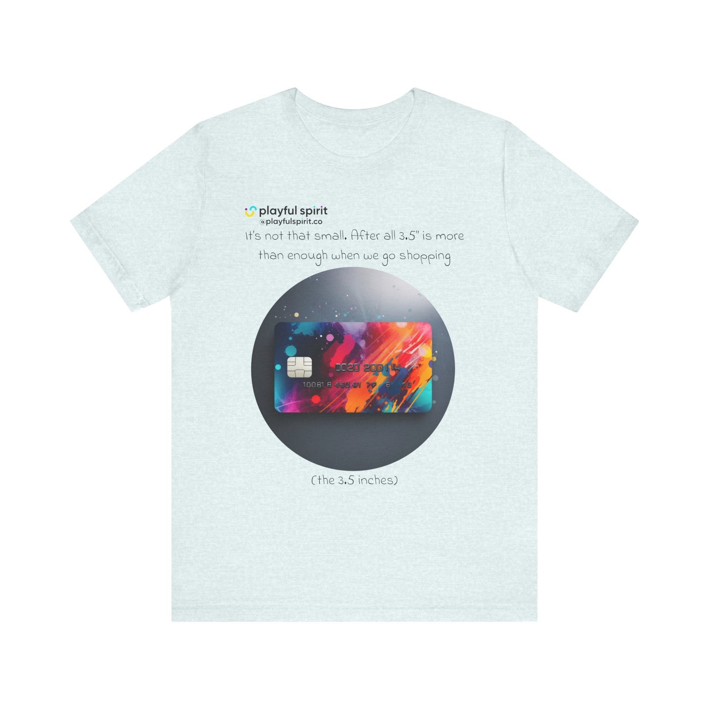 It’s not that small. After all 3.5” is more than enough when we go shopping (the 3.5 inches) | Shirt