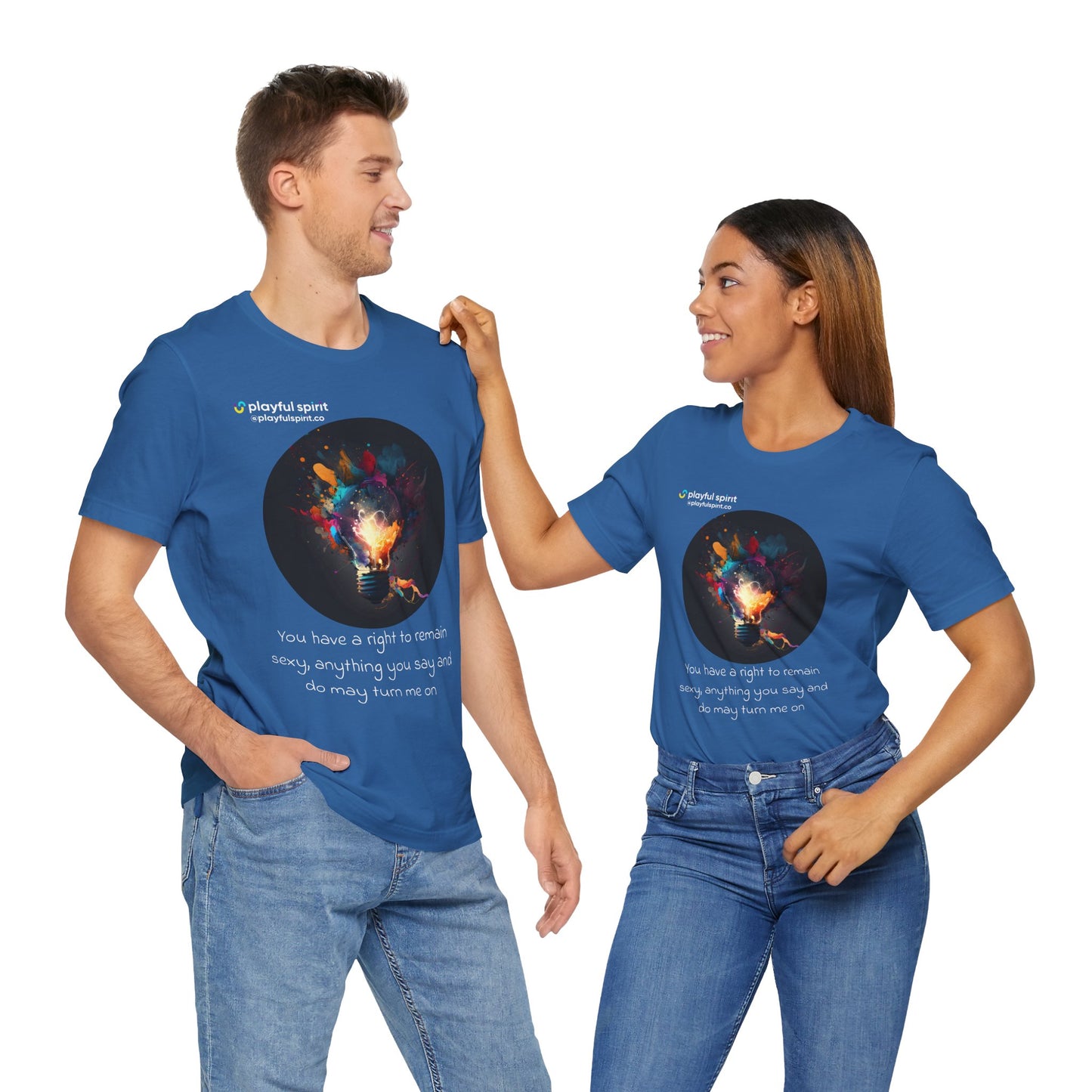 You have a right to remain sexy, anything you say and do may turn me on | Shirt