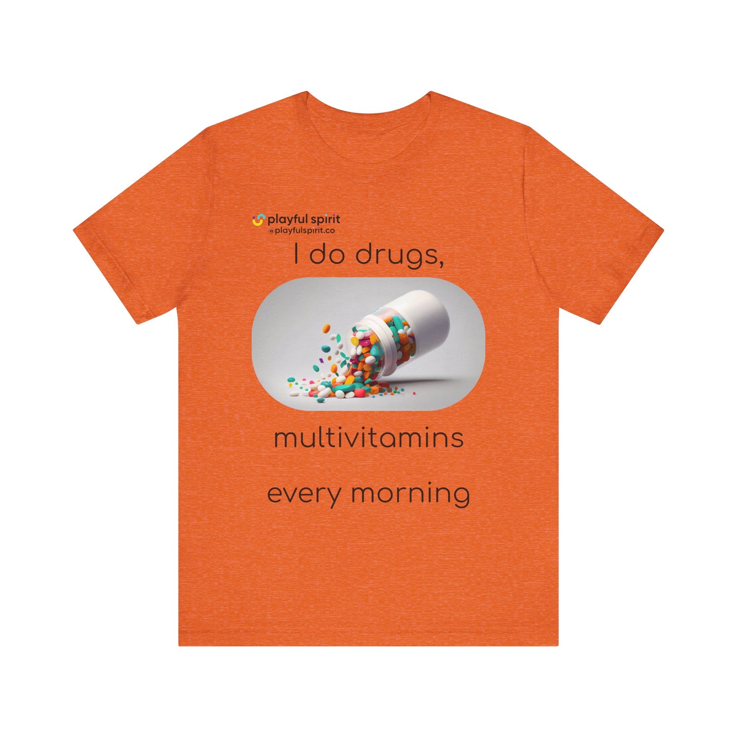 I do Drugs, multivitamins every morning | Shirt