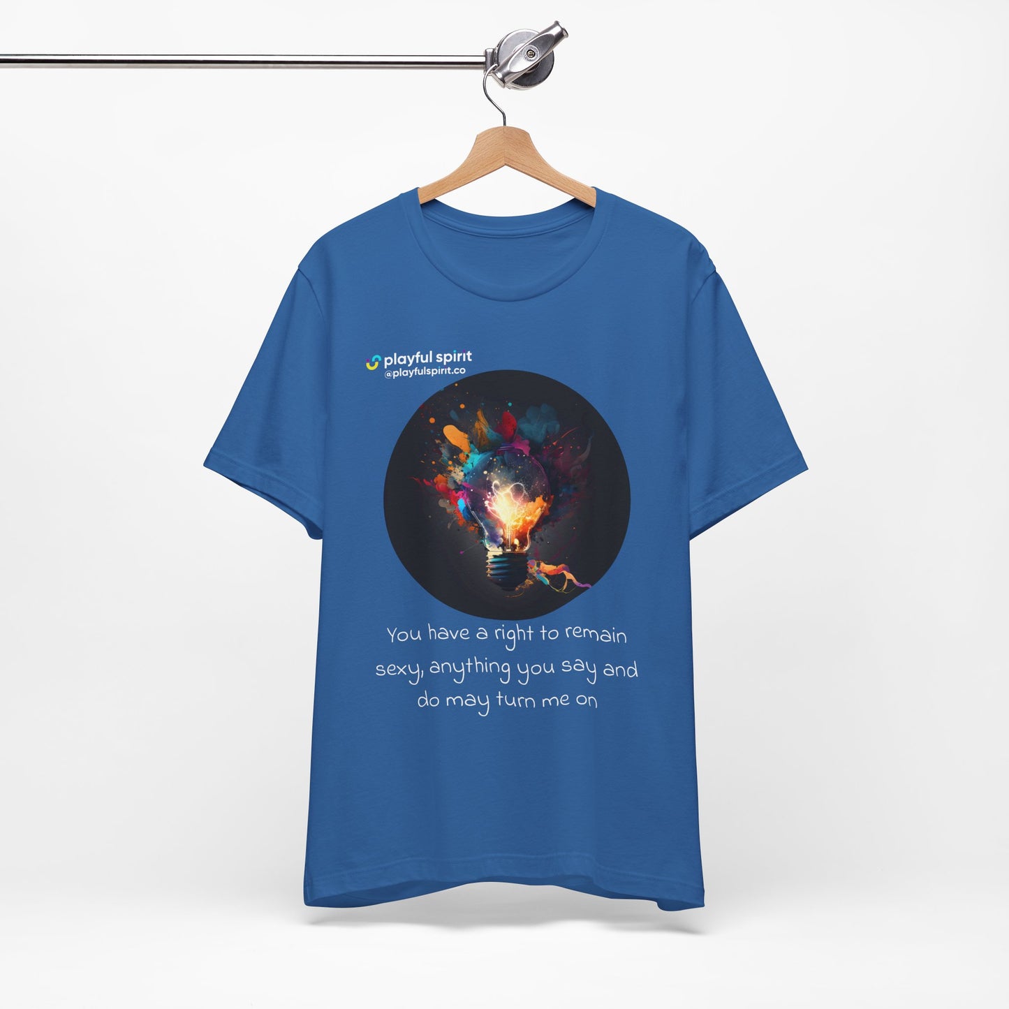 You have a right to remain sexy, anything you say and do may turn me on | Shirt