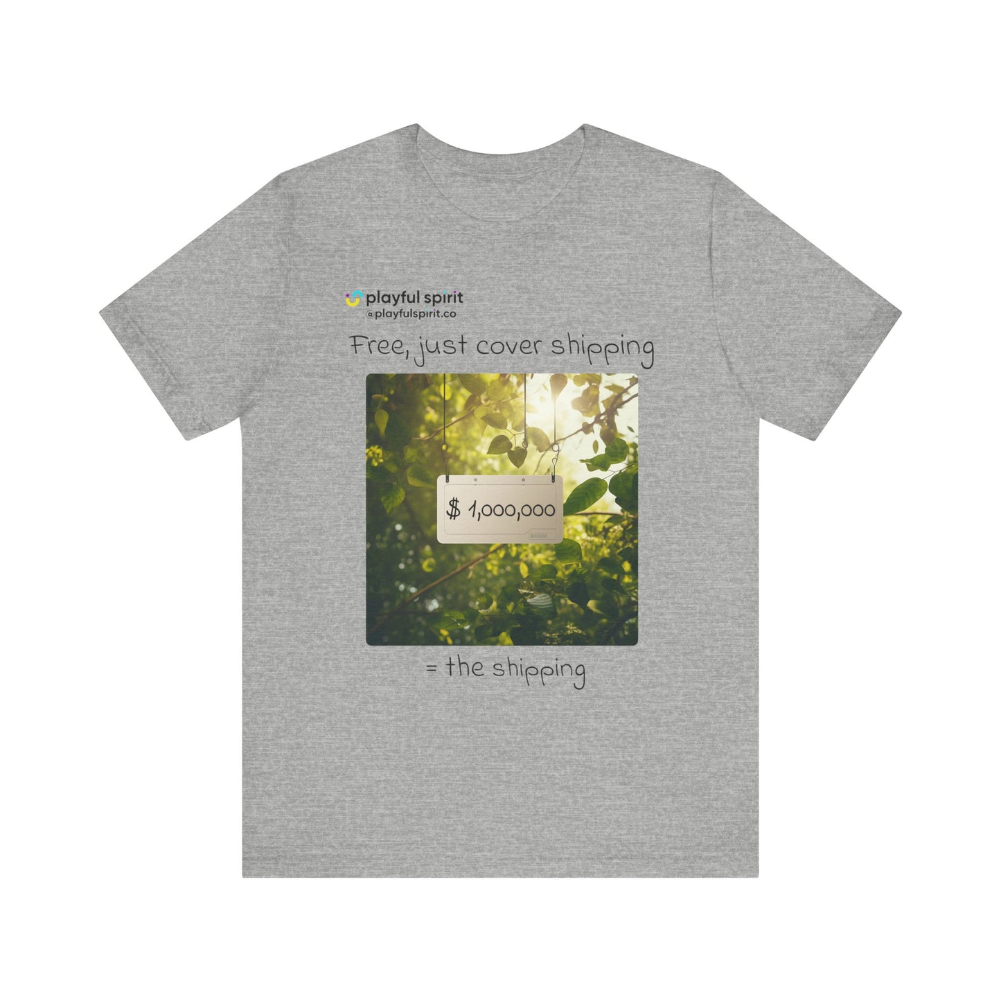 Free, just cover shipping $1,000,000 = the shipping | Shirt