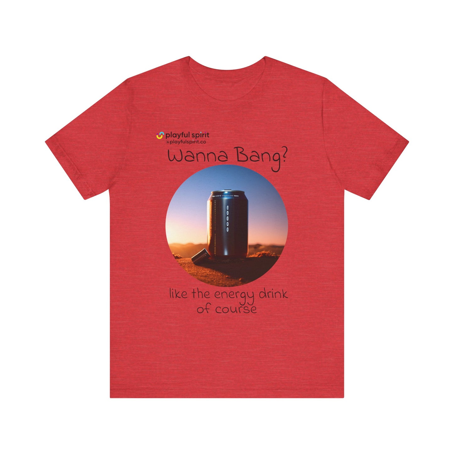 Wanna Bang? like the energy drink of course | Shirt