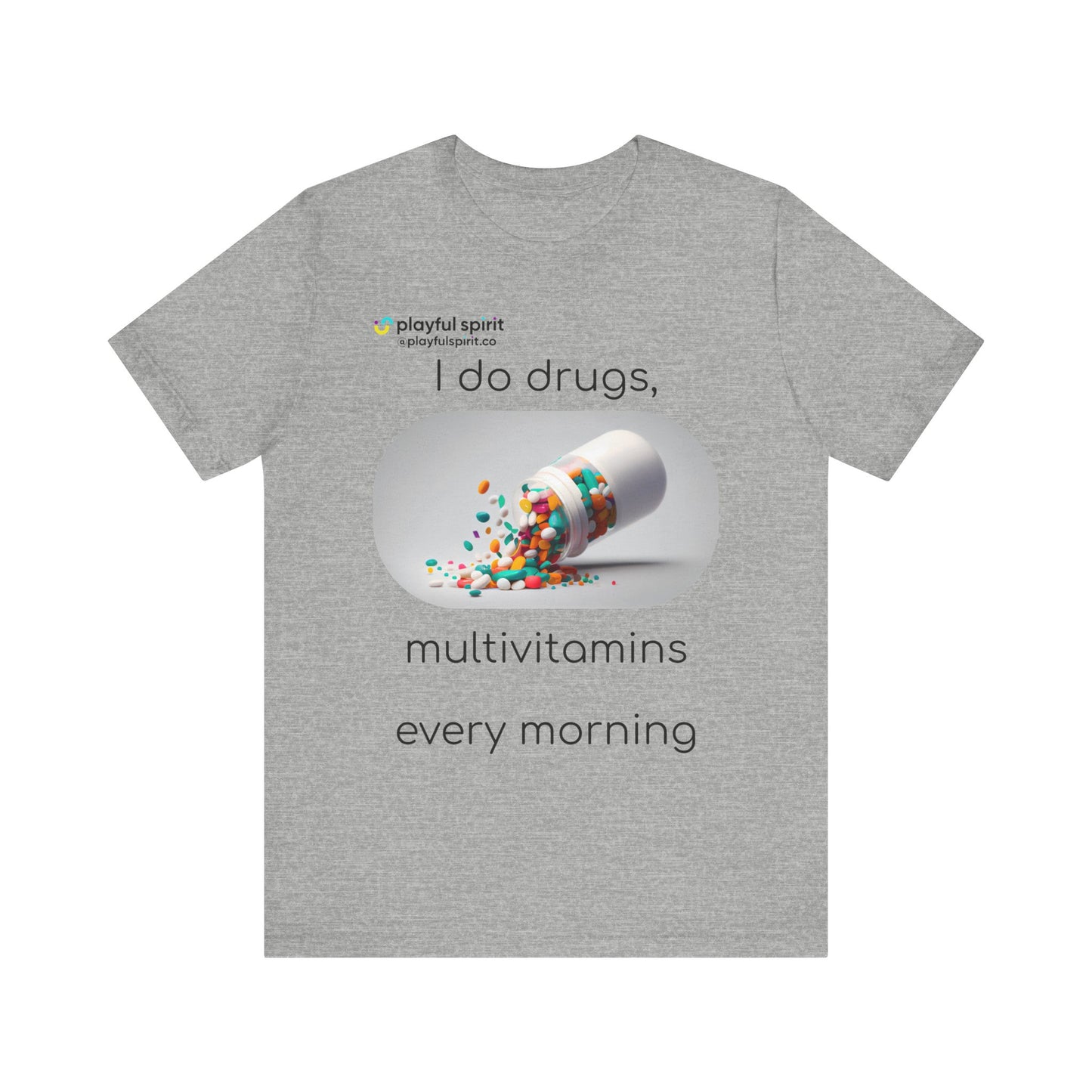 I do Drugs, multivitamins every morning | Shirt