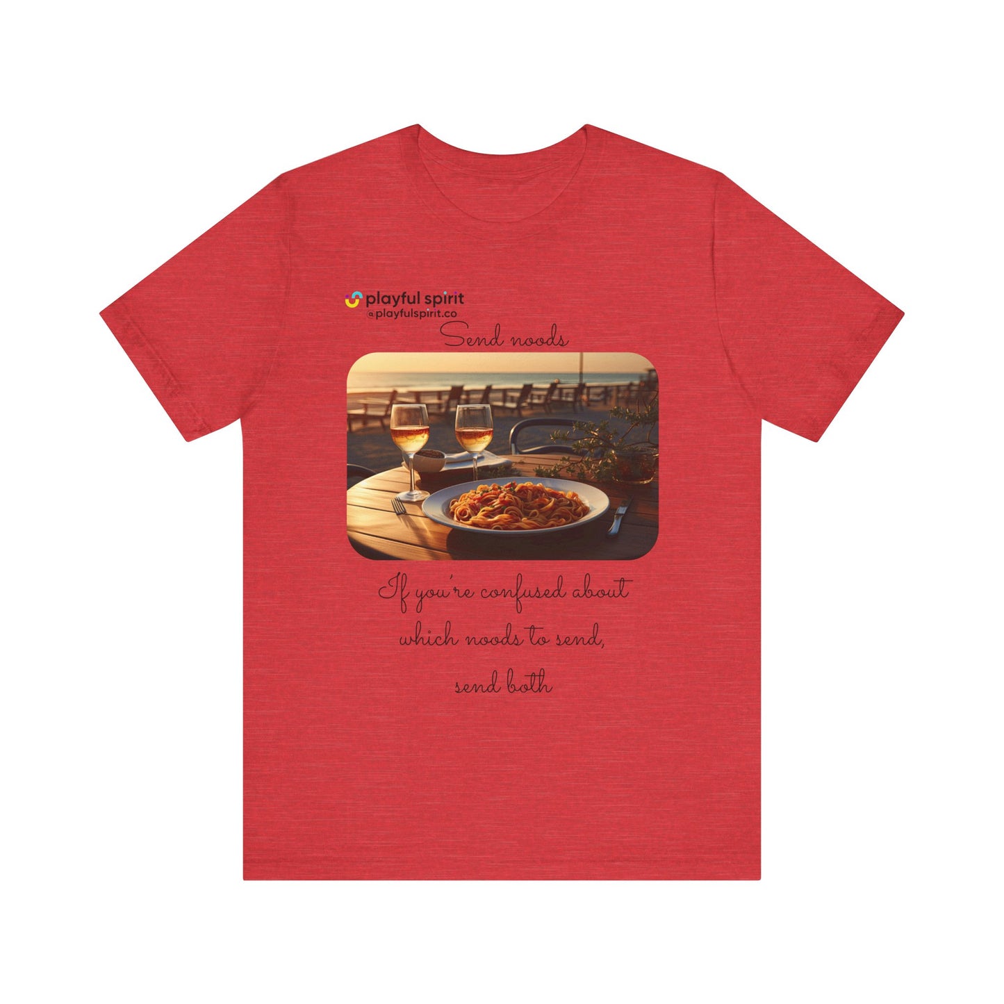 Send noods \ If you’re confused about which noods to send, send both | Shirt