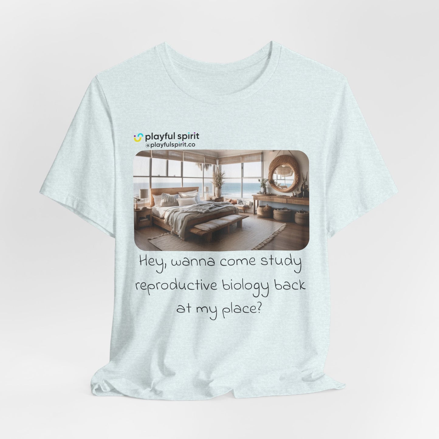 Hey, wanna come study reproductive biology back at my place? | Shirt
