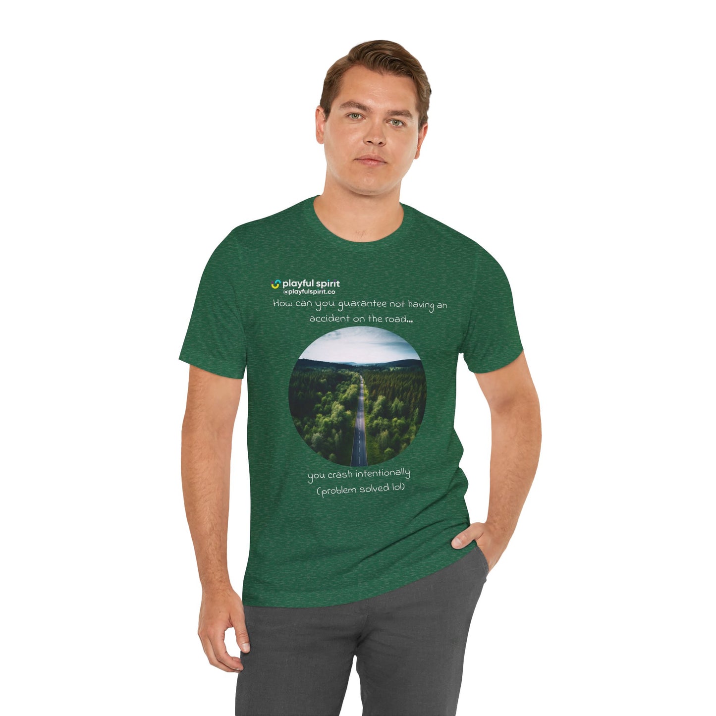 How can you guarantee not having an accident on the road… you crash intentionally (problem solved lol) | Shirt