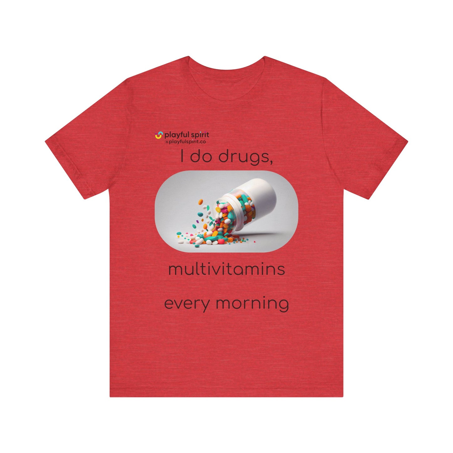 I do Drugs, multivitamins every morning | Shirt