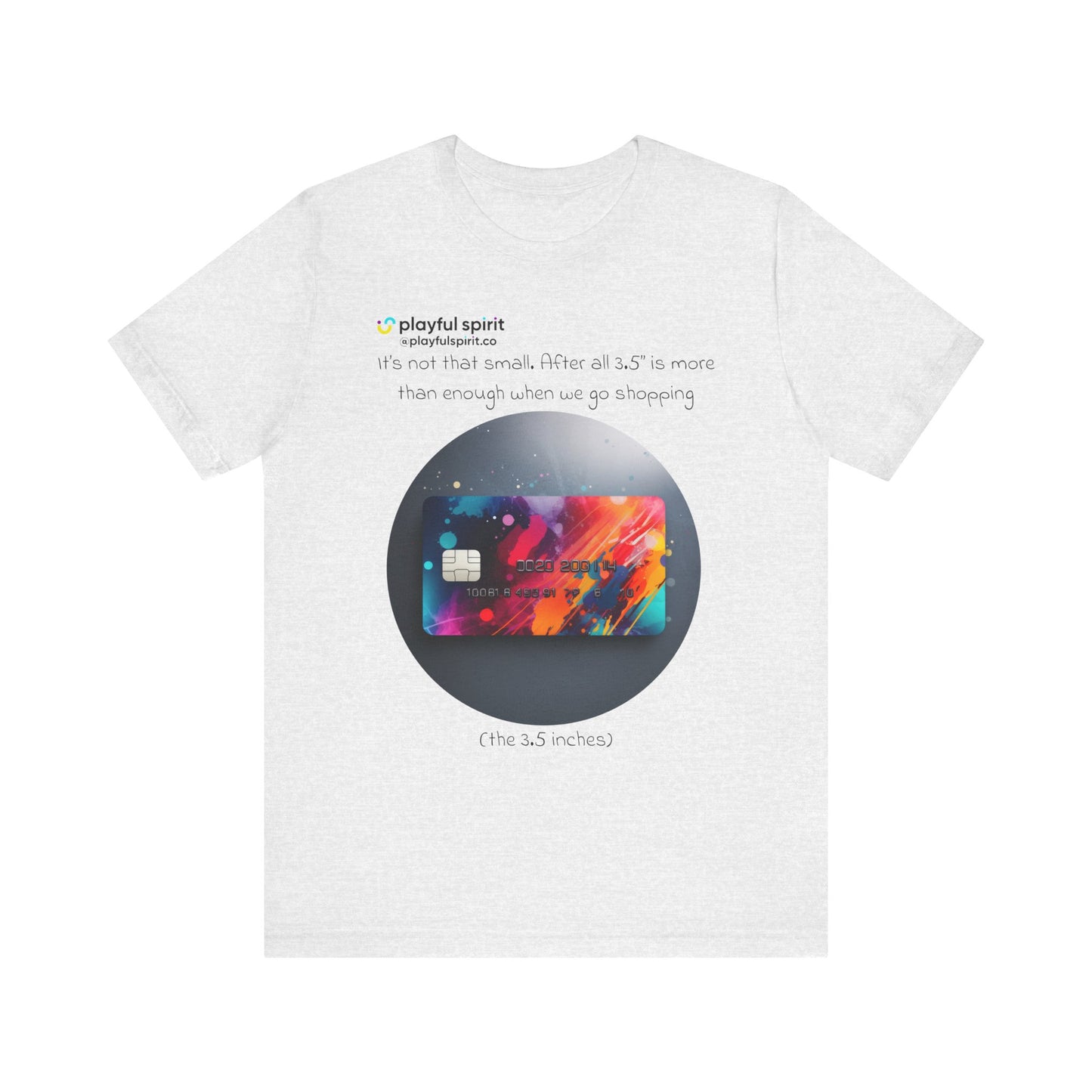 It’s not that small. After all 3.5” is more than enough when we go shopping (the 3.5 inches) | Shirt
