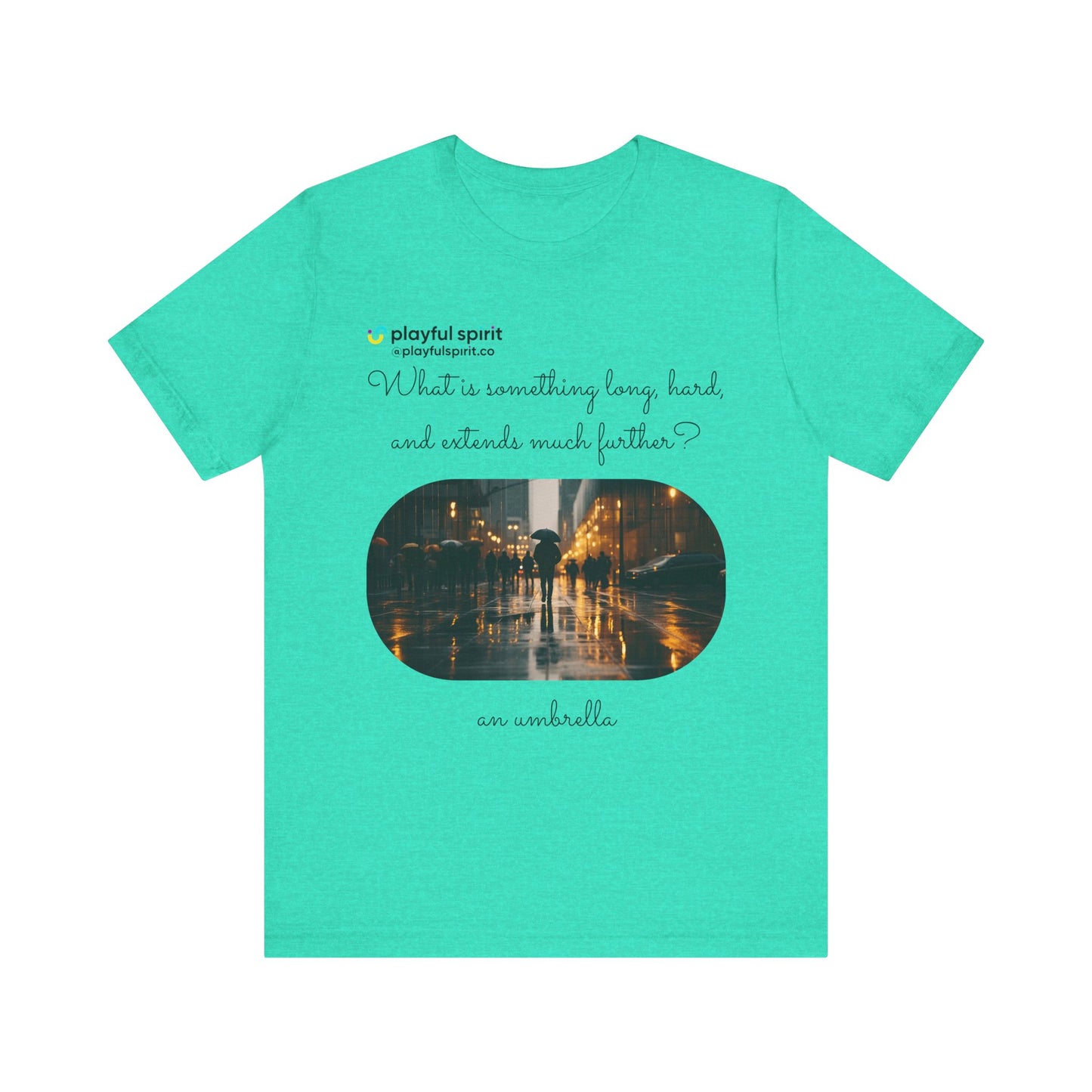 What is something long, hard, and extends much further? an umbrella | Shirt
