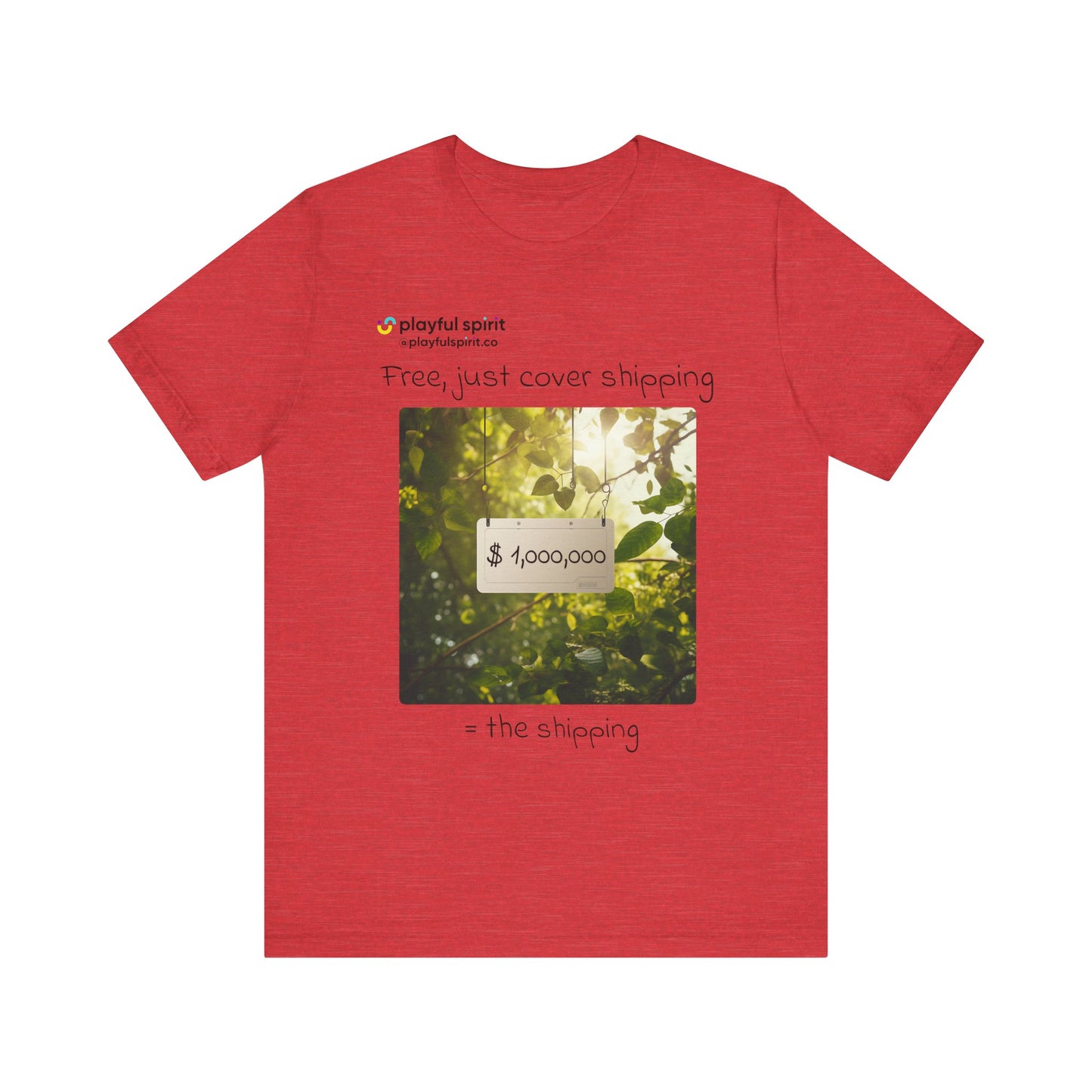 Free, just cover shipping $1,000,000 = the shipping | Shirt