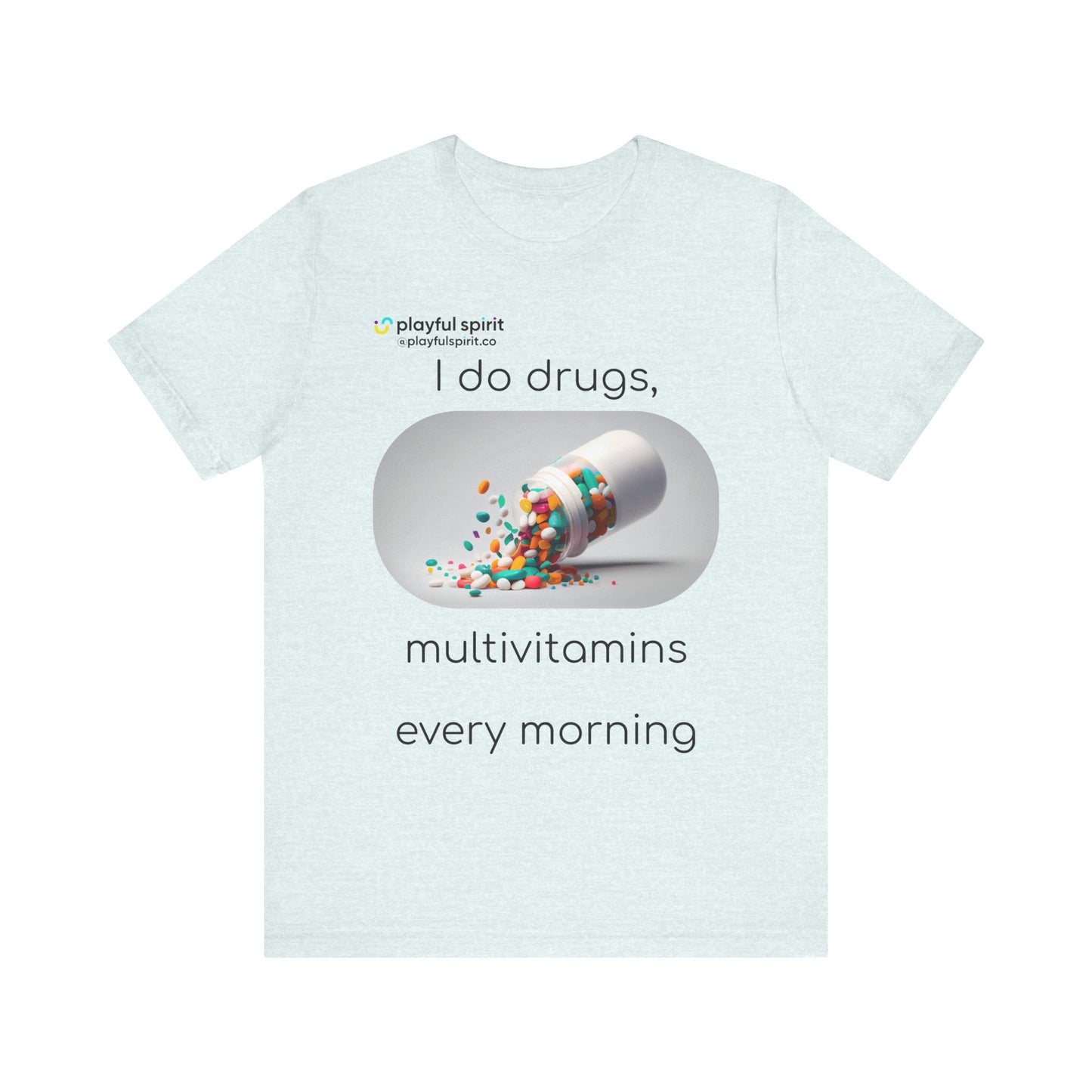 I do Drugs, multivitamins every morning | Shirt