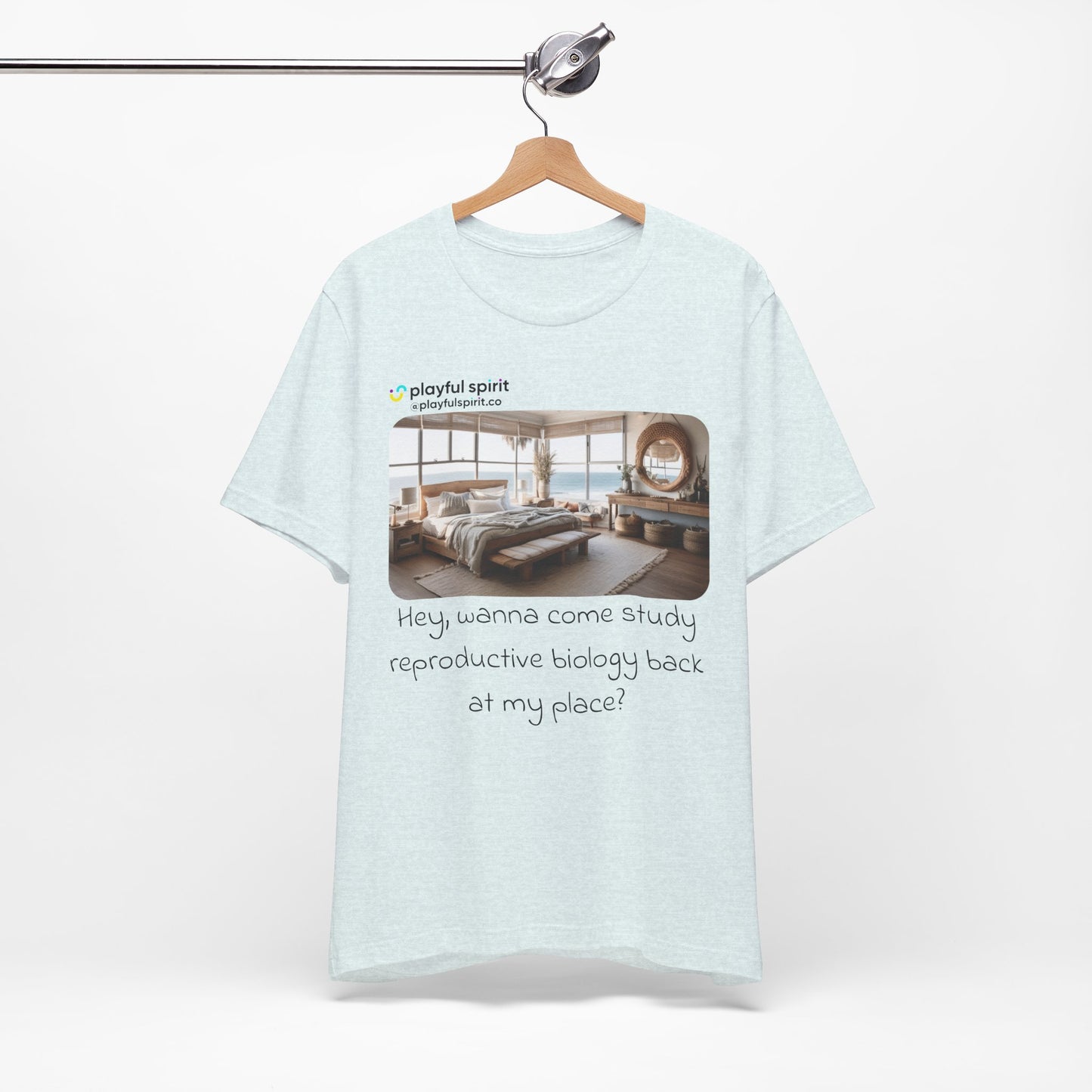 Hey, wanna come study reproductive biology back at my place? | Shirt