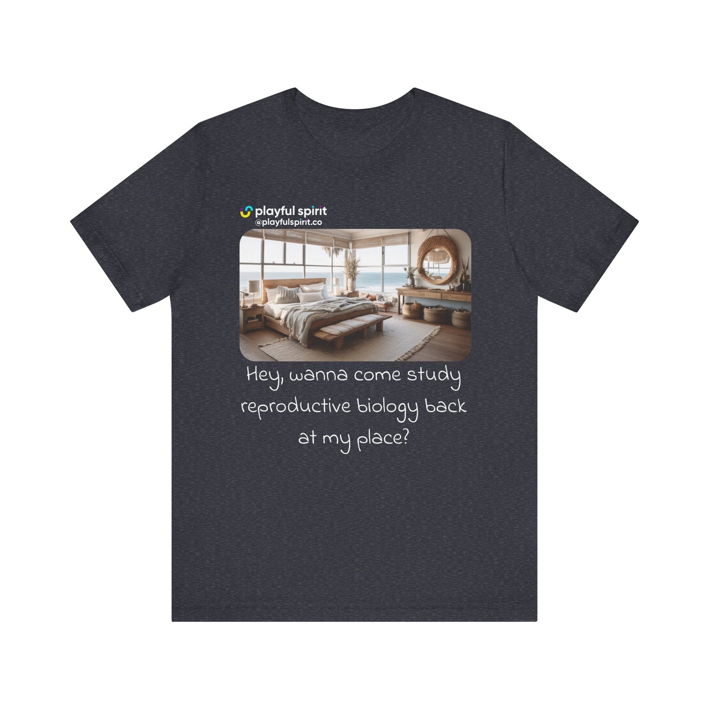 Hey, wanna come study reproductive biology back at my place? | Shirt