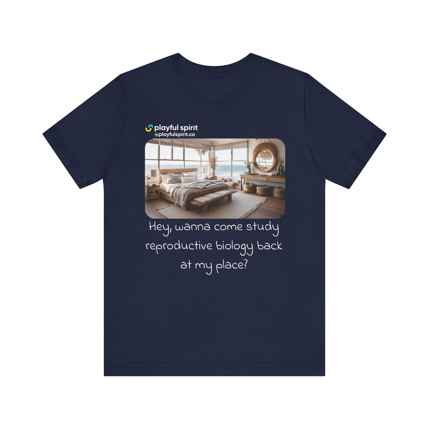 Hey, wanna come study reproductive biology back at my place? | Shirt