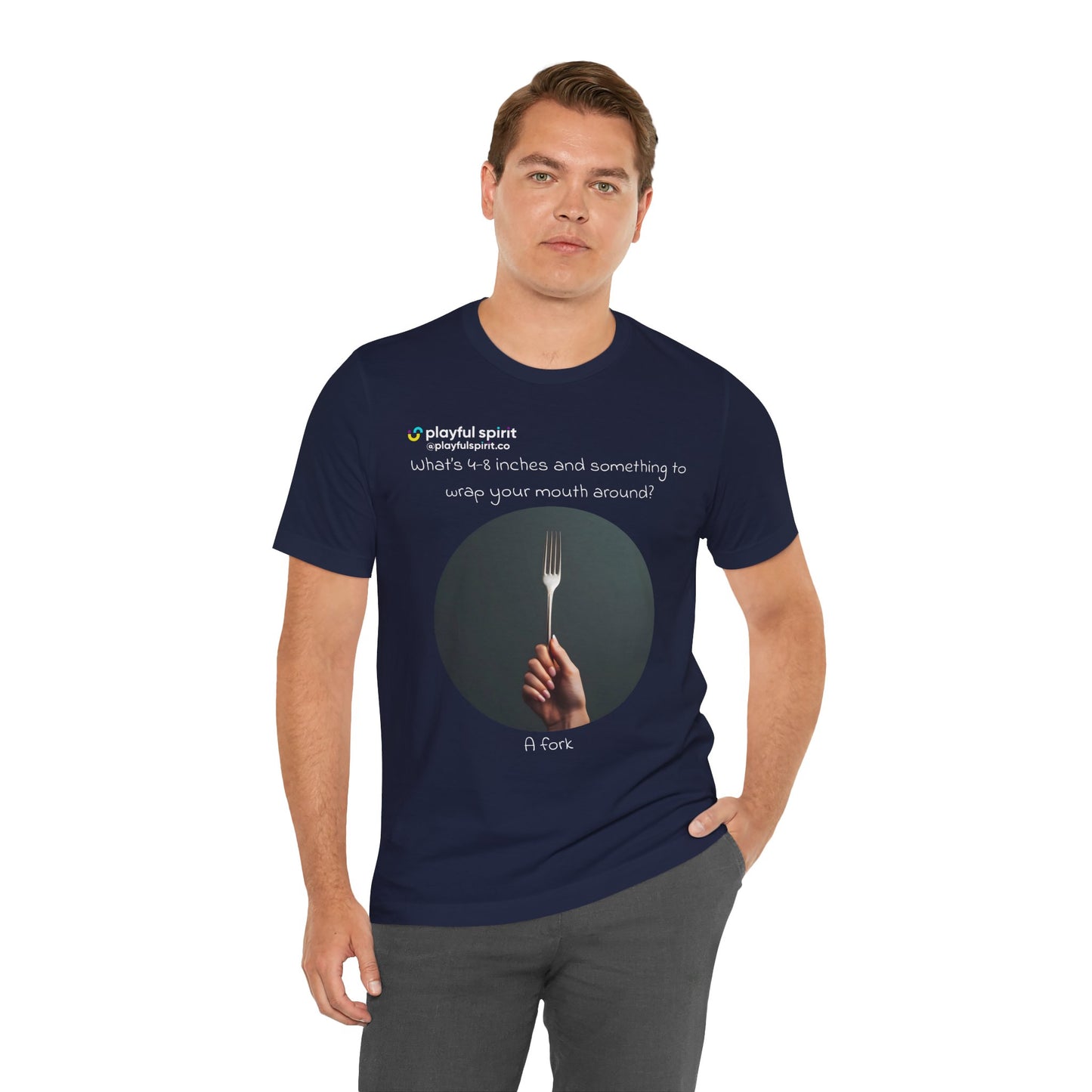 What’s 4-8 inches and something to wrap your mouth around? A fork | Shirt