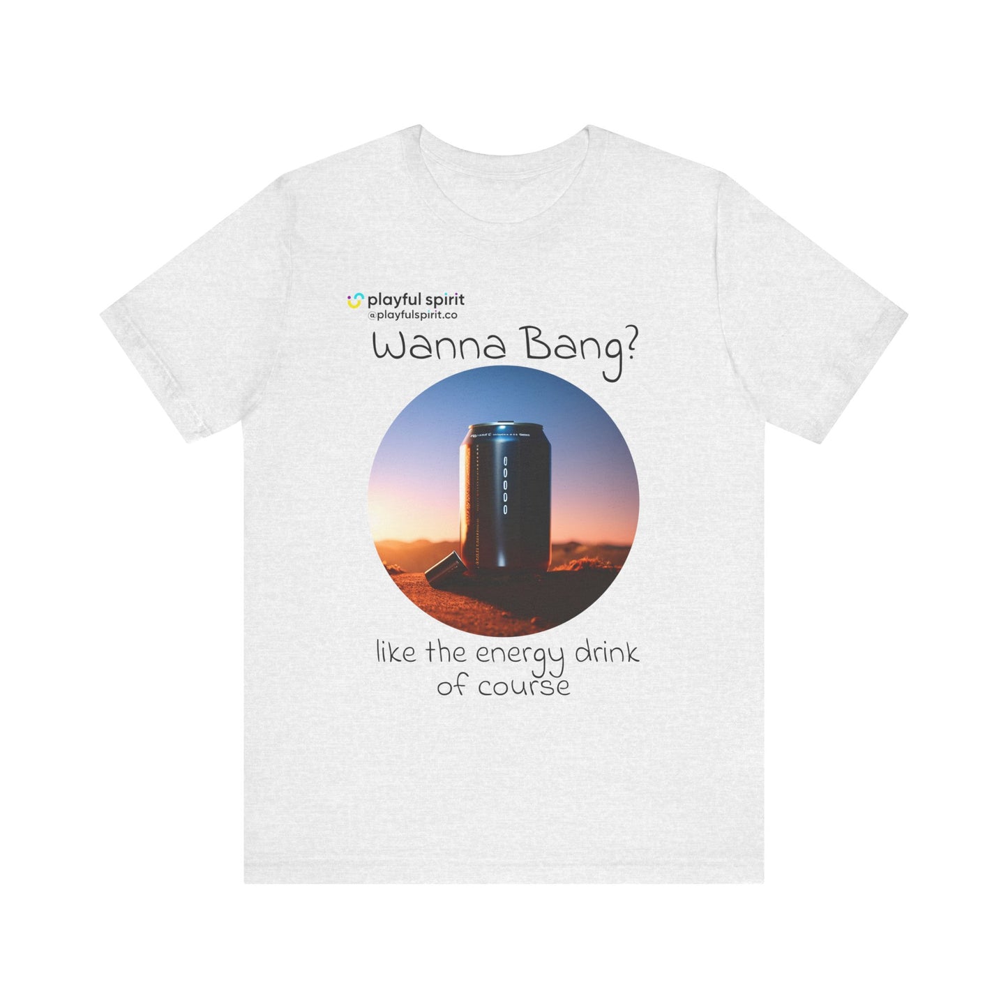 Wanna Bang? like the energy drink of course | Shirt