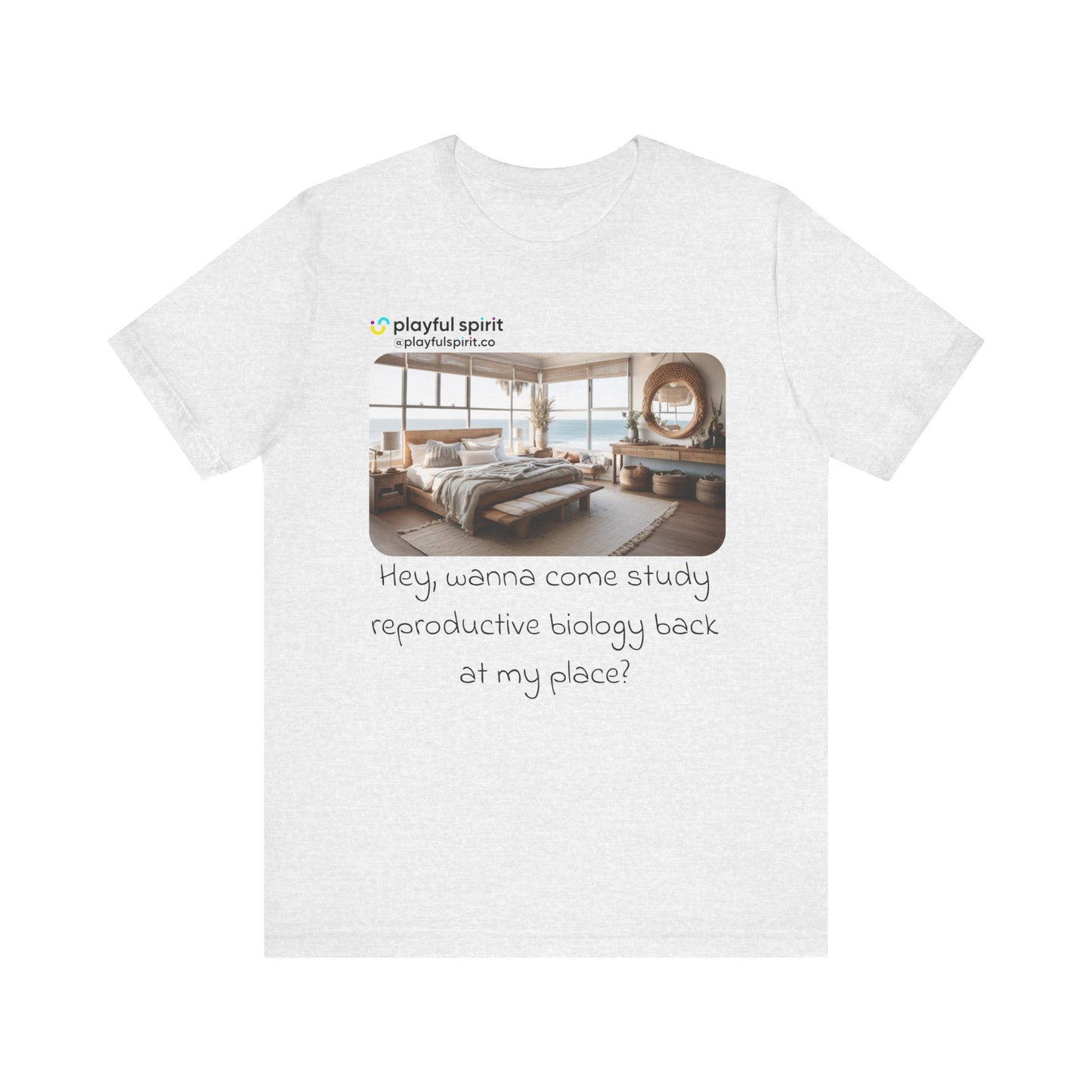 Hey, wanna come study reproductive biology back at my place? | Shirt