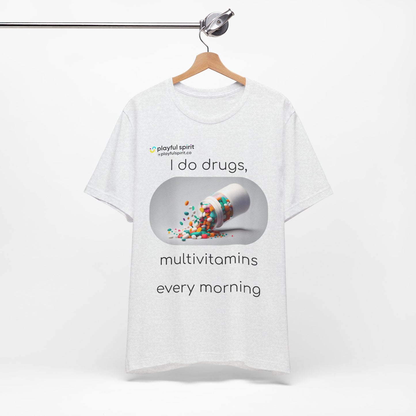 I do Drugs, multivitamins every morning | Shirt
