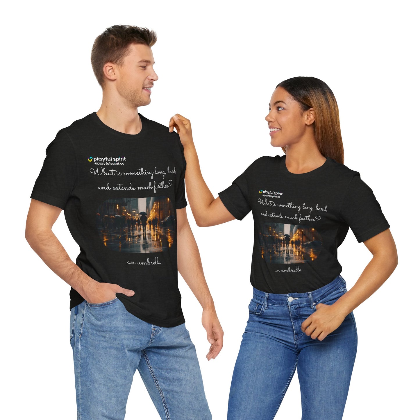 What is something long, hard, and extends much further? an umbrella | Shirt
