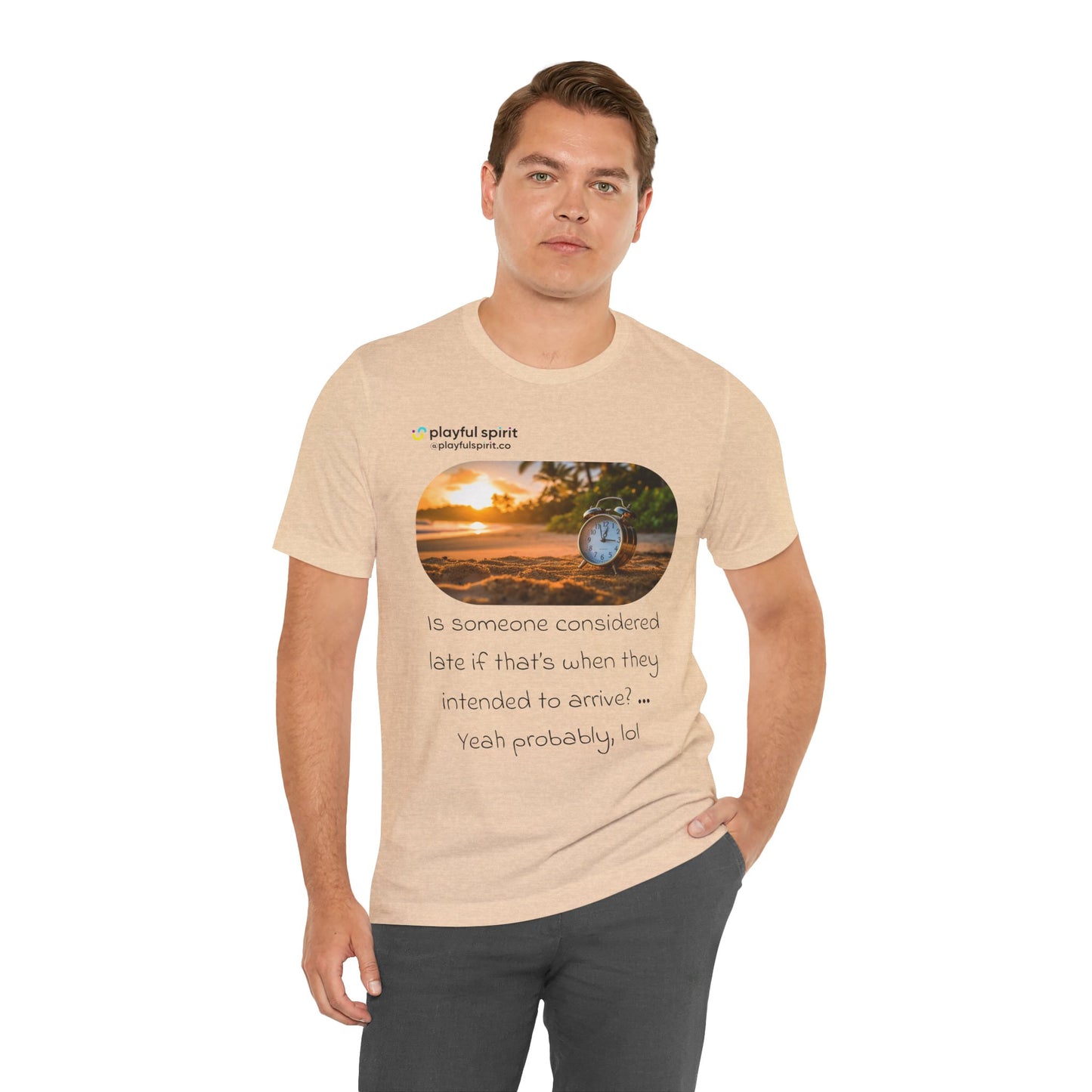 Is someone considered late if that’s when they intended to arrive? … Yeah probably, lol | Shirt