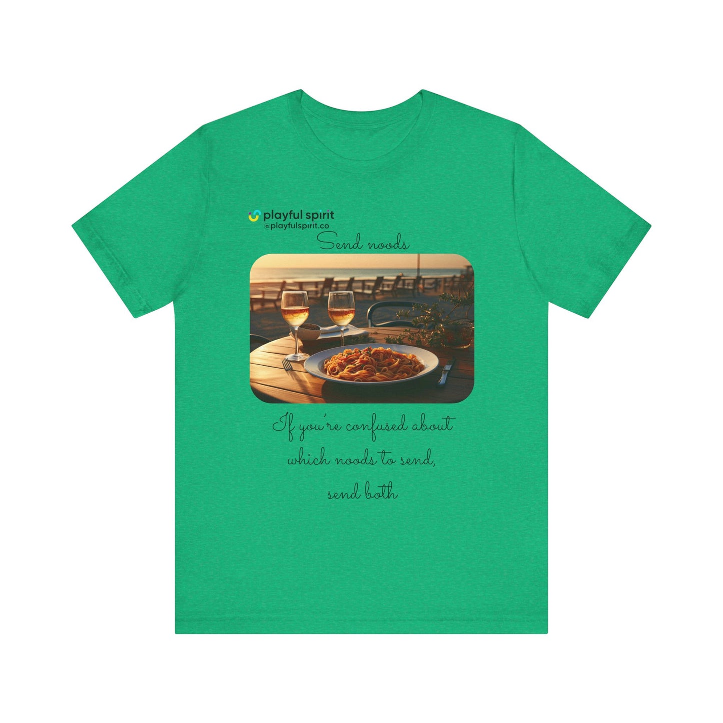 Send noods \ If you’re confused about which noods to send, send both | Shirt