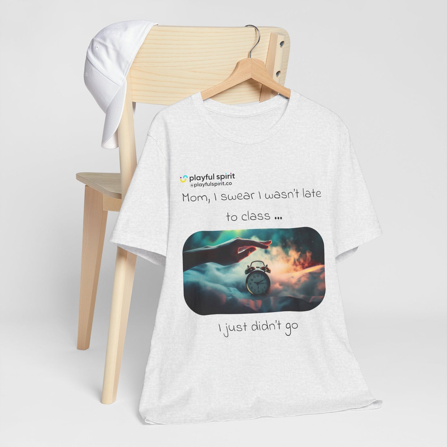 Mom, I swear I wasn’t late to class … I just didn’t go | Shirt