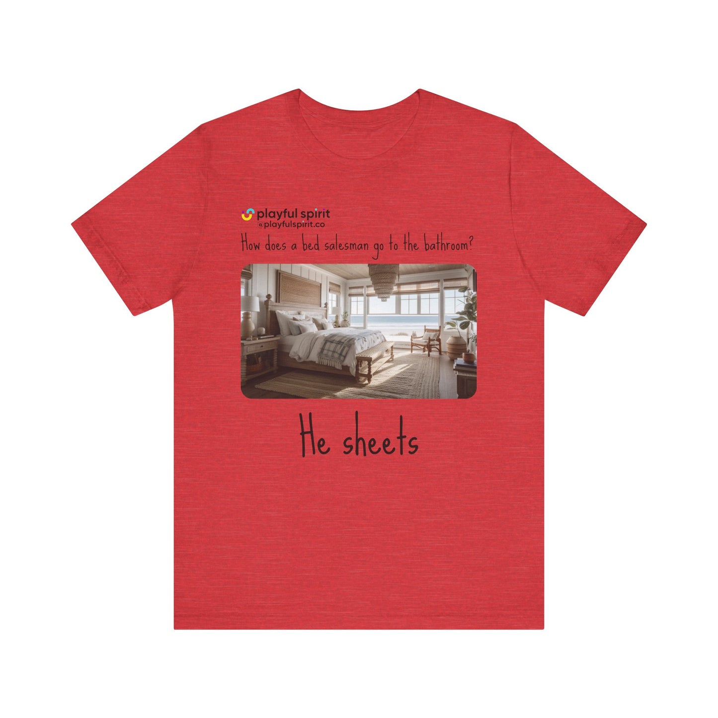 How does a bed salesman go to the bathroom? He sheets | Shirt