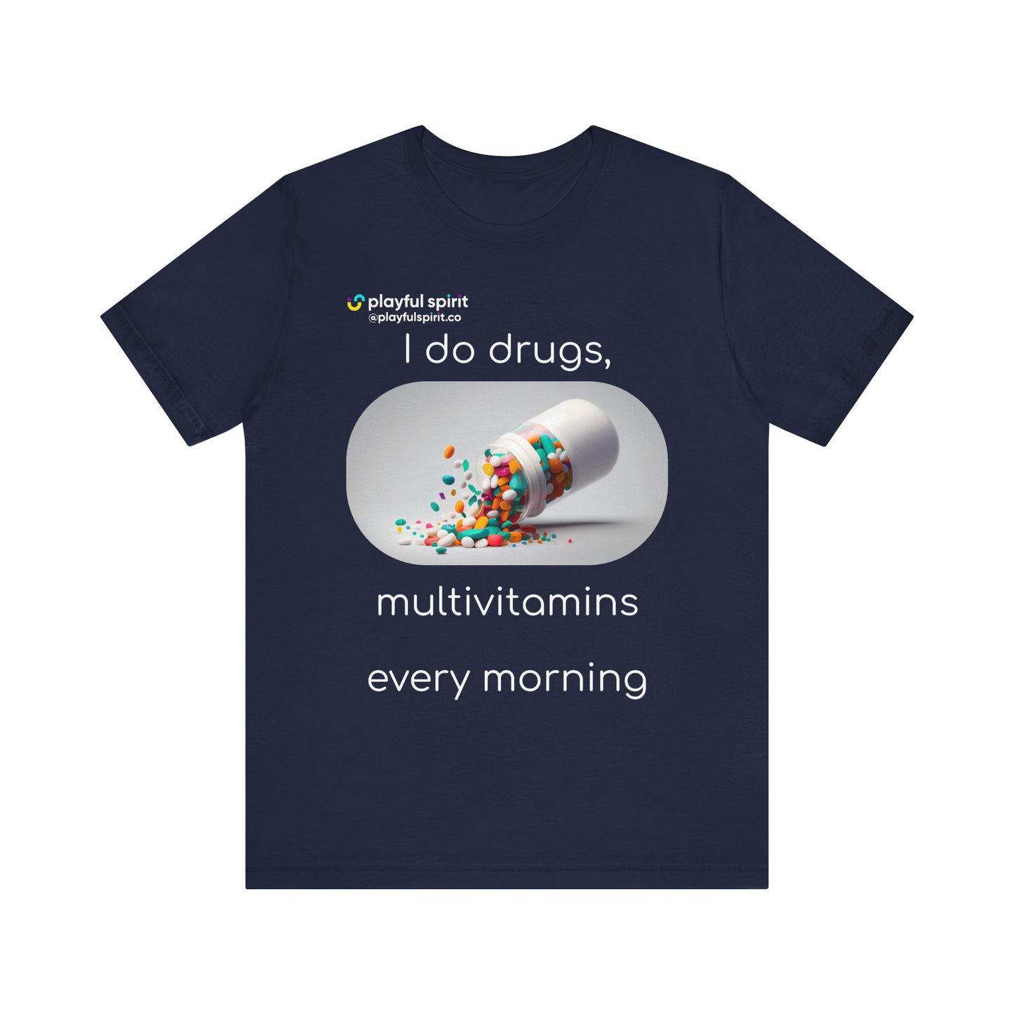 I do Drugs, multivitamins every morning | Shirt