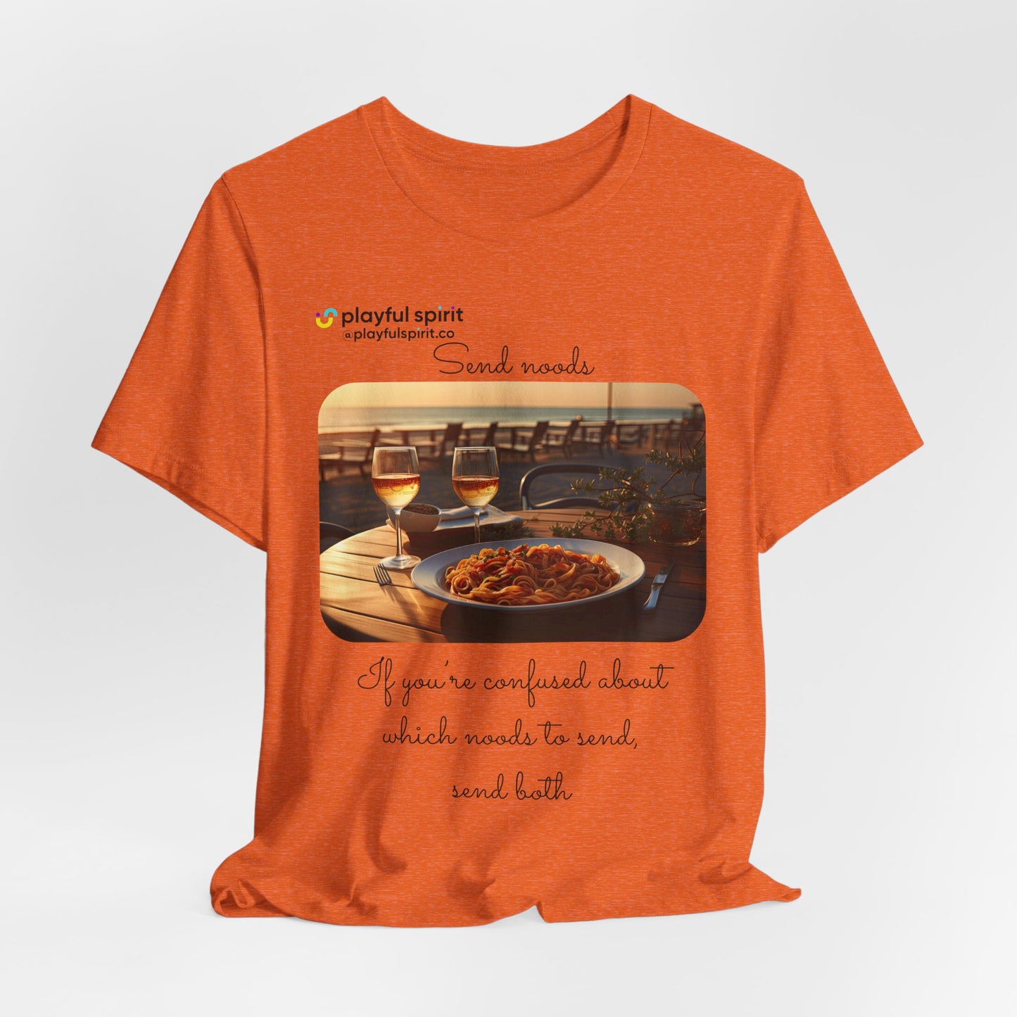 Send noods \ If you’re confused about which noods to send, send both | Shirt