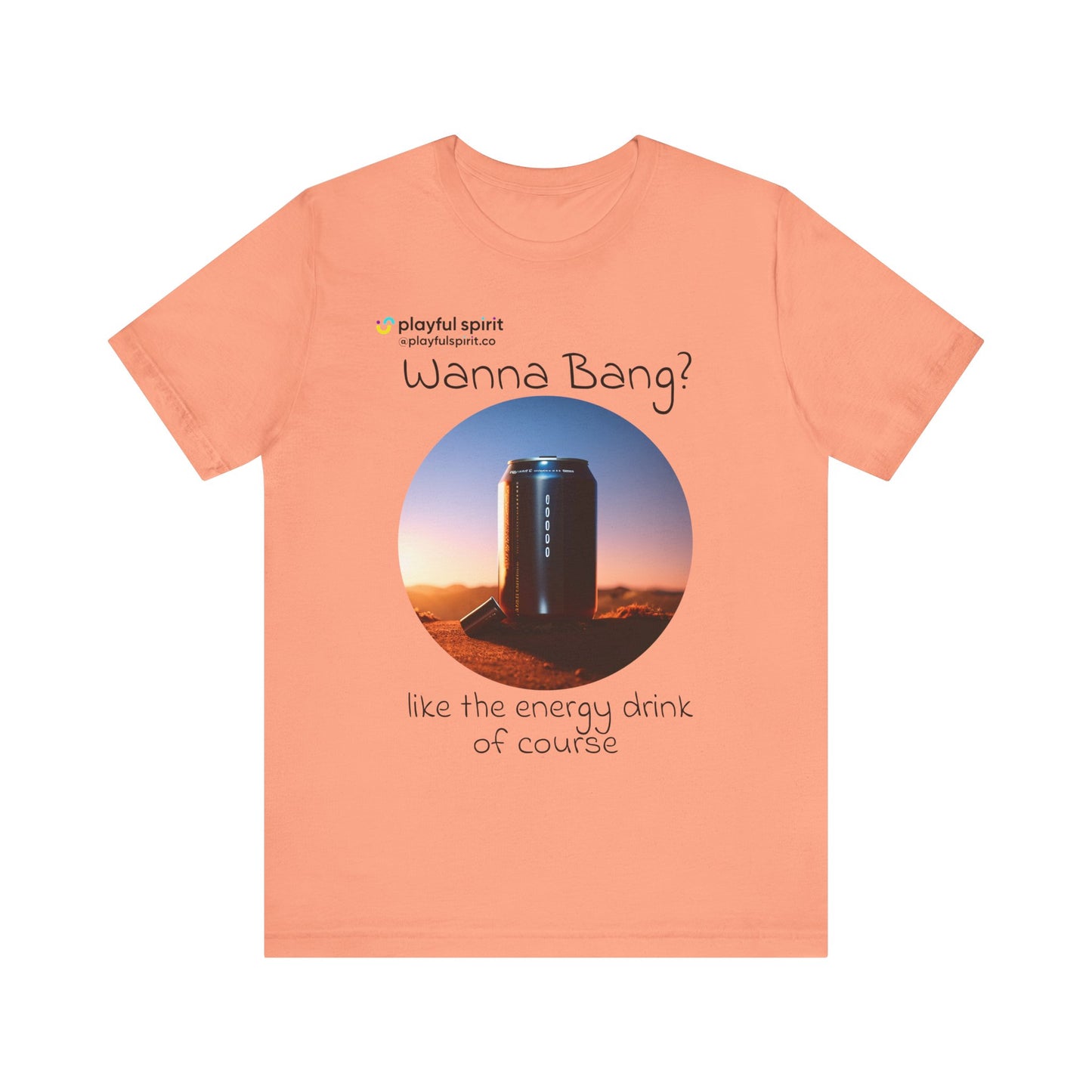 Wanna Bang? like the energy drink of course | Shirt