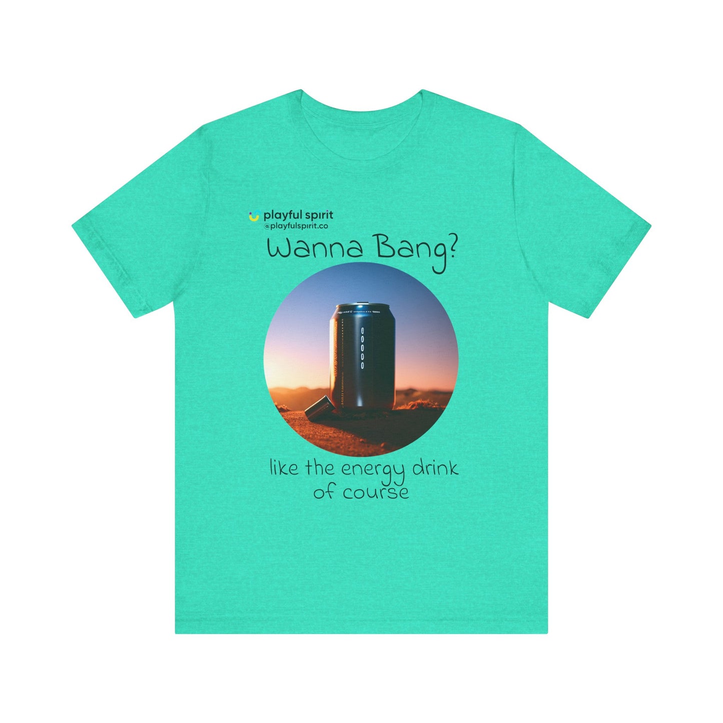 Wanna Bang? like the energy drink of course | Shirt